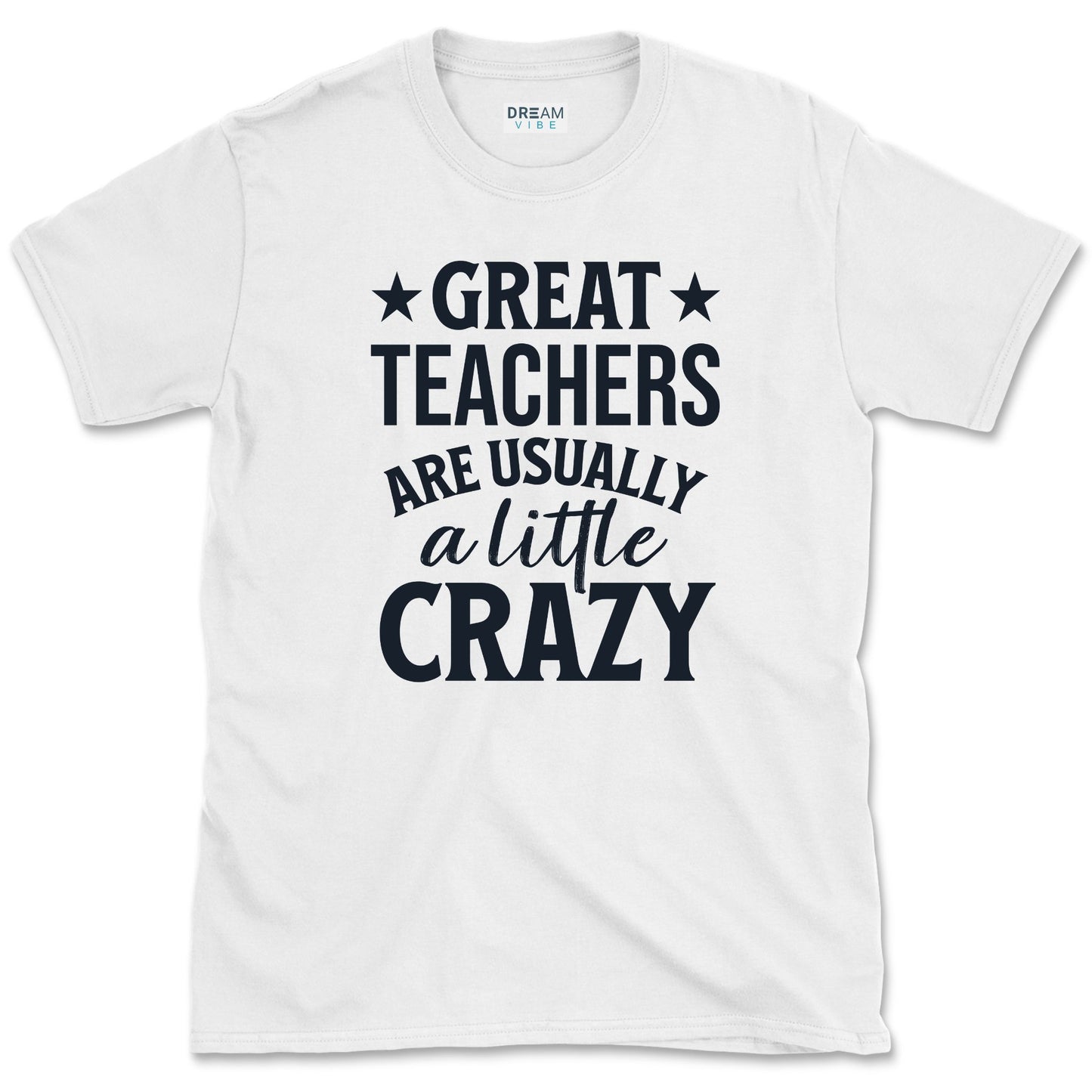 Great Teachers Are Usually A Little Crazy T-Shirt