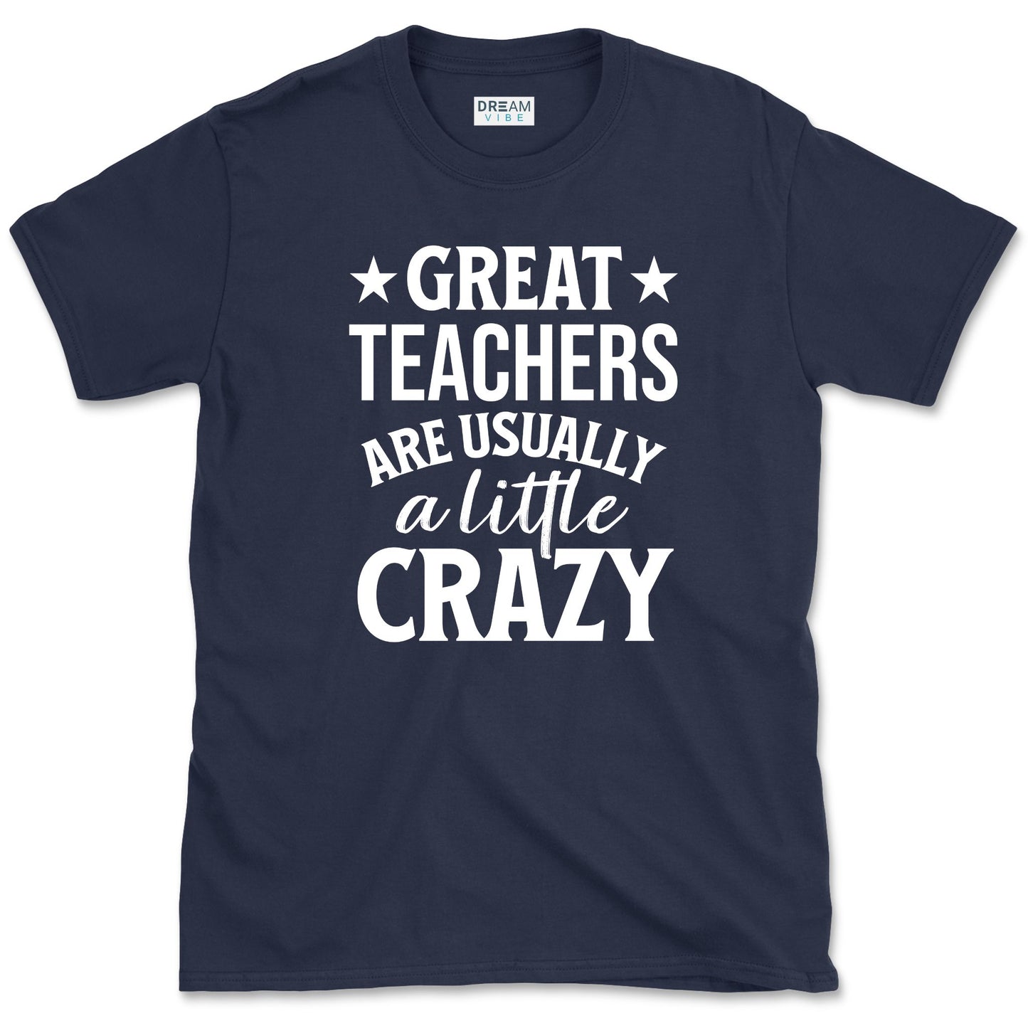 Great Teachers Are Usually A Little Crazy T-Shirt