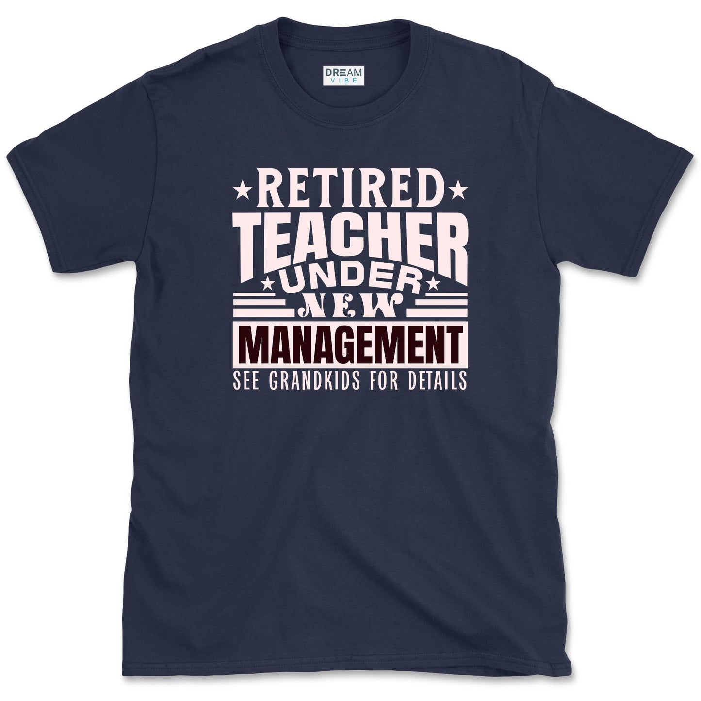 Retired Teacher Under New Management T-Shirt