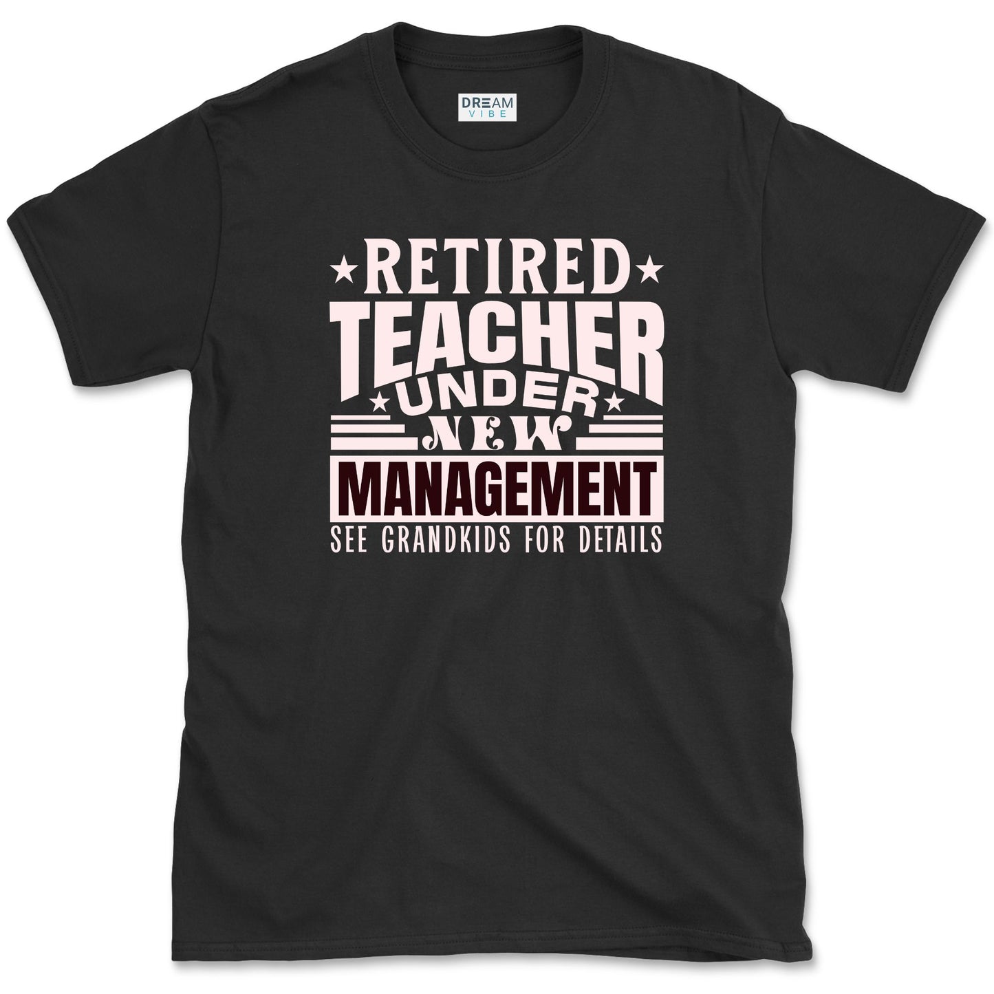 Retired Teacher Under New Management T-Shirt