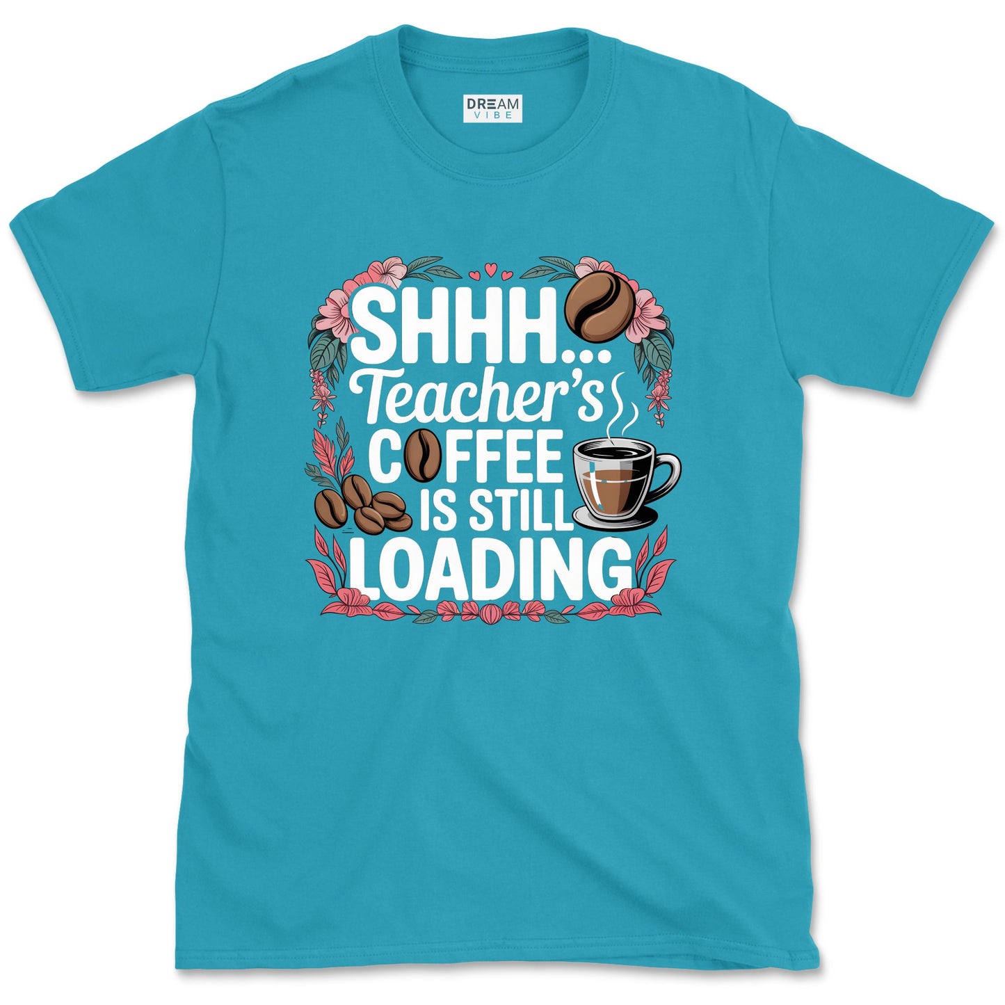 Shhh... Teacher's Coffee Is Still Loading T-Shirt