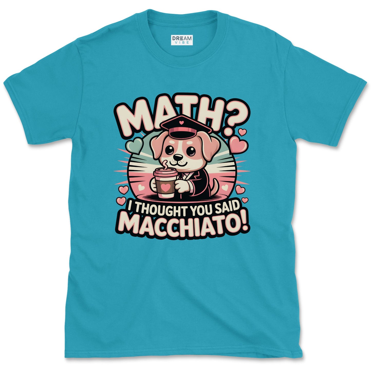 Math? I Thought You Said Macchiato Teacher T-Shirt
