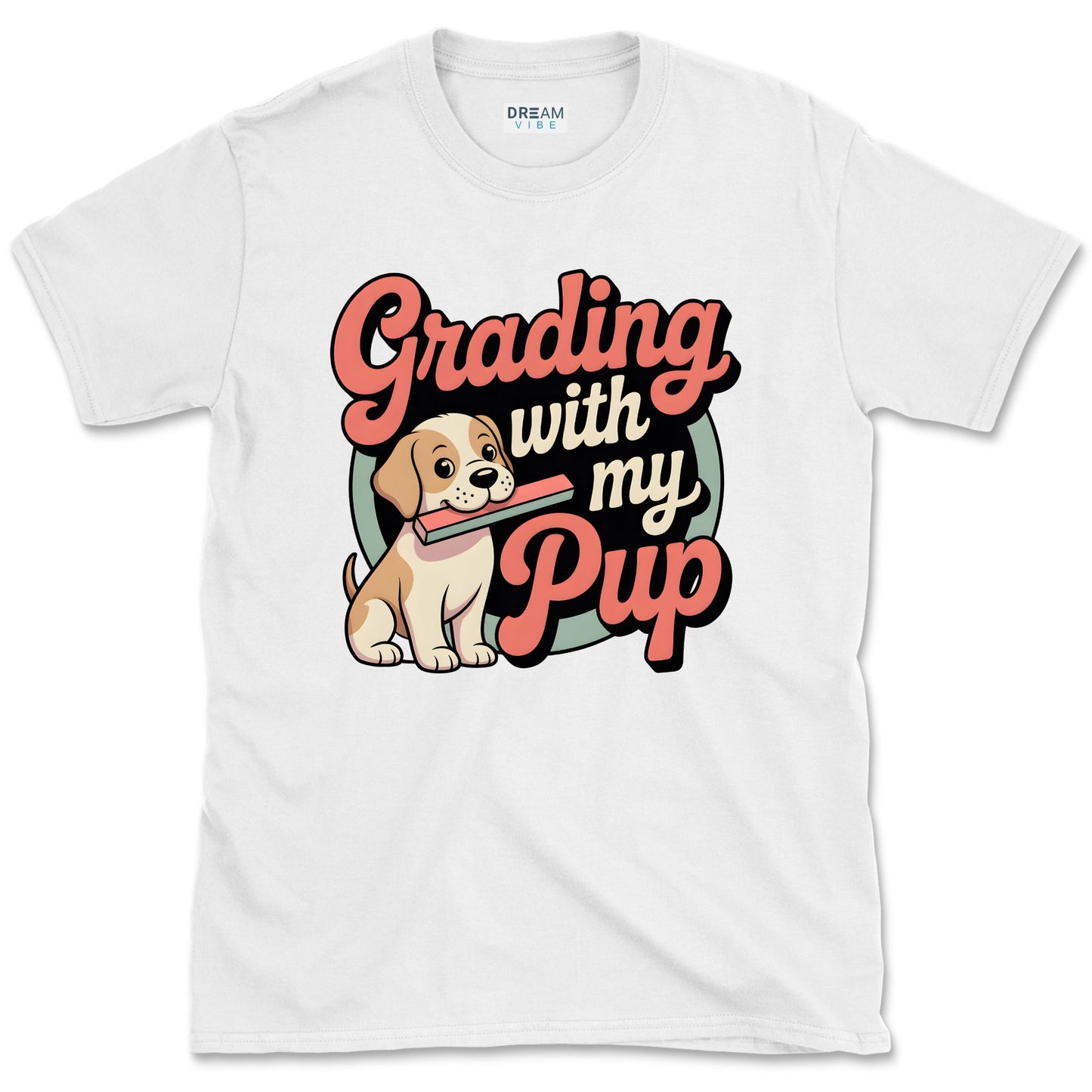 Grading with My Pup Teacher T-Shirt For Dog Lovers