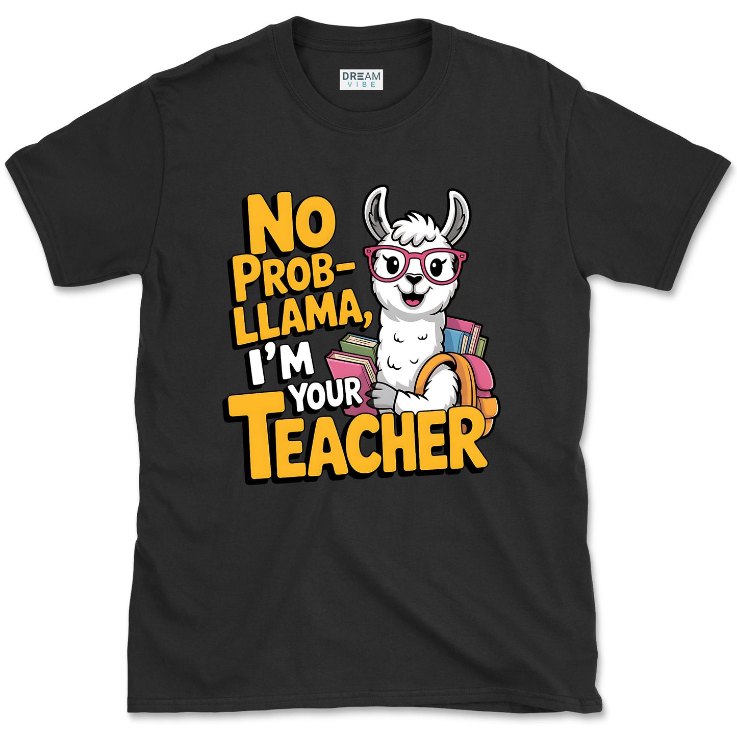 No Prob-llama, I’m Your Teacher T-Shirt