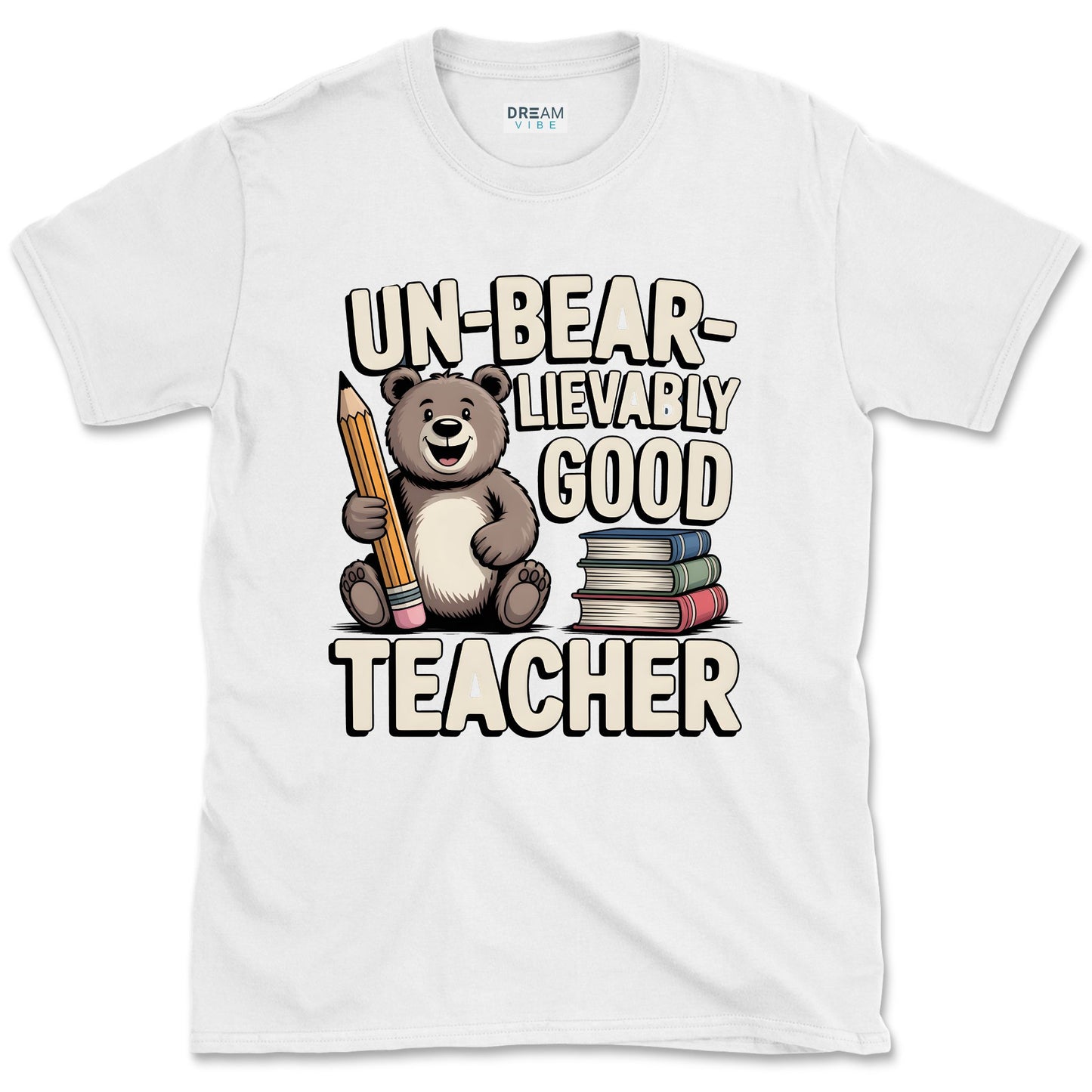 Un-bear-lievably Good Teacher T-Shirt