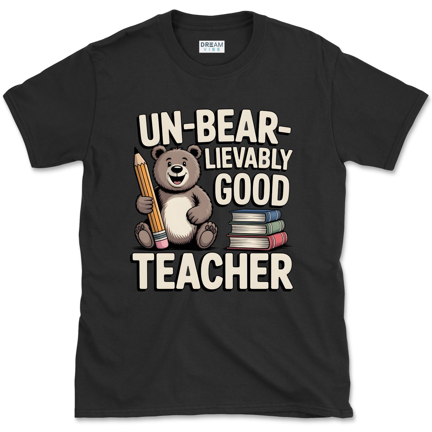 Un-bear-lievably Good Teacher T-Shirt