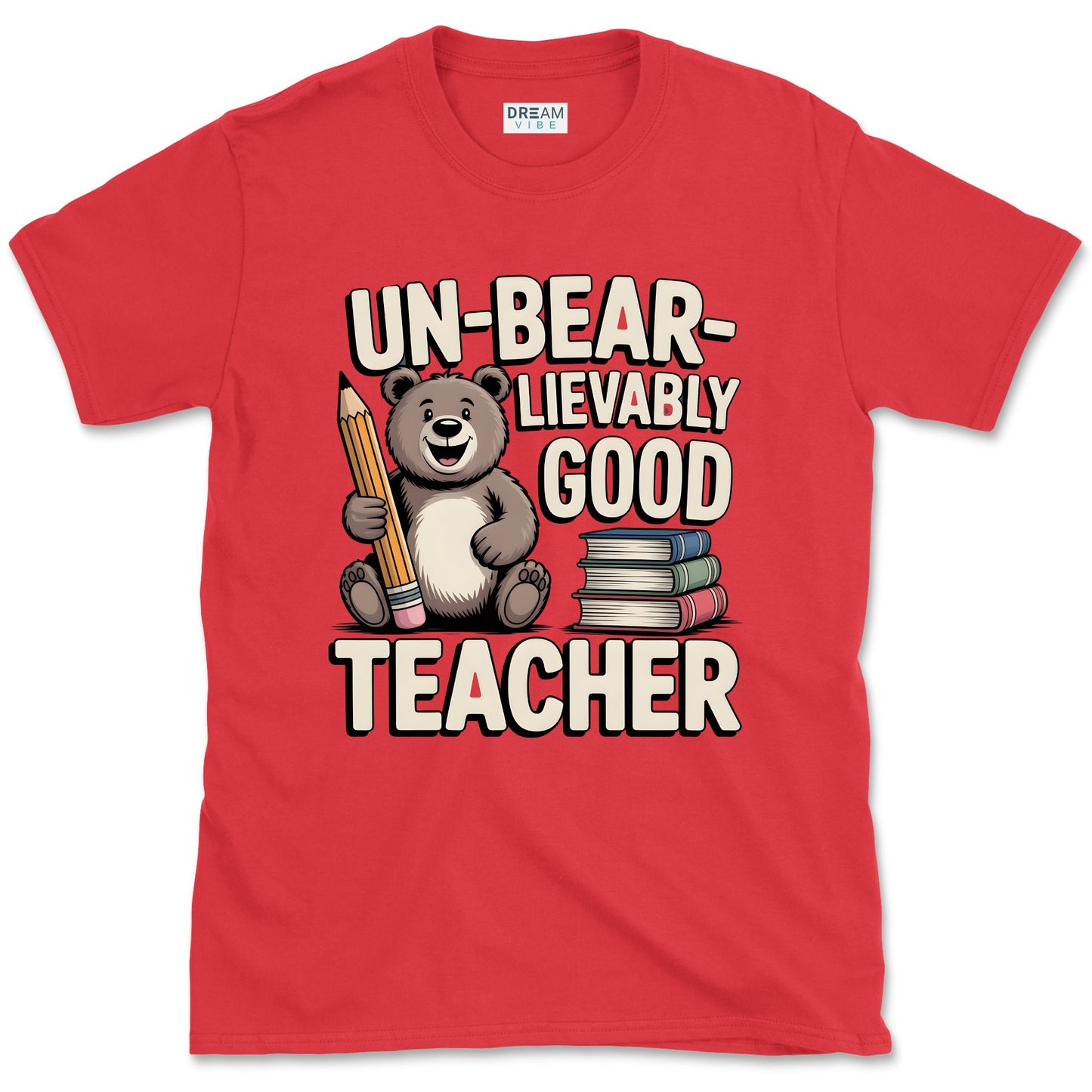 Un-bear-lievably Good Teacher T-Shirt