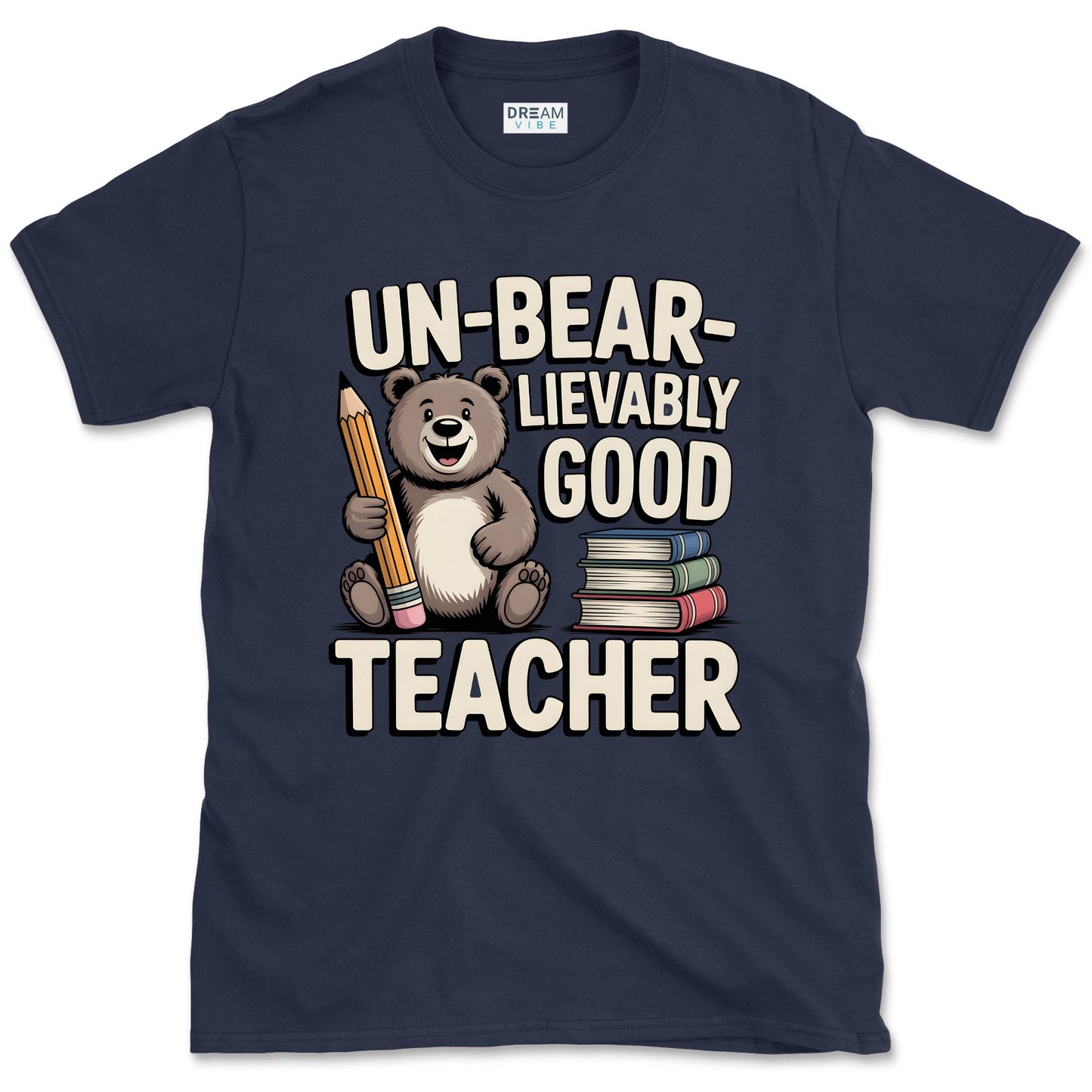 Un-bear-lievably Good Teacher T-Shirt