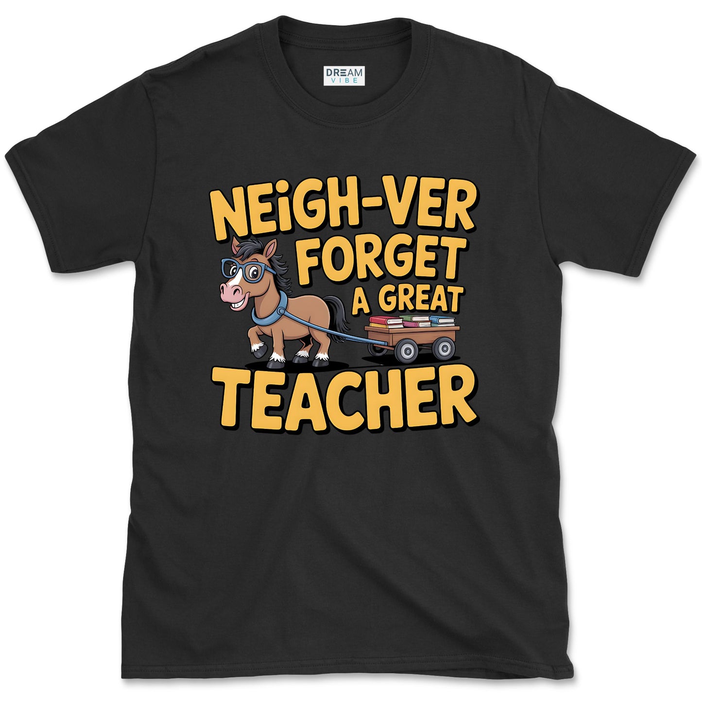 Neigh-ver Forget a Great Teacher T-Shirt