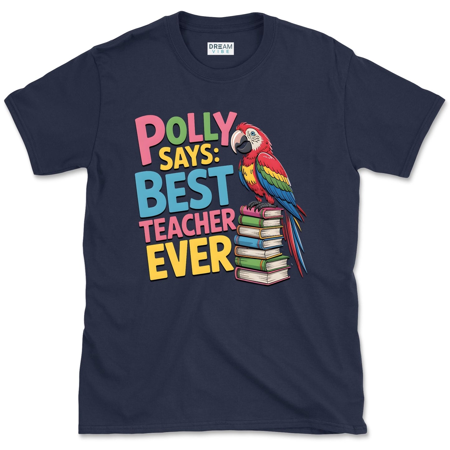 Polly Says: Best Teacher Ever T-Shirt