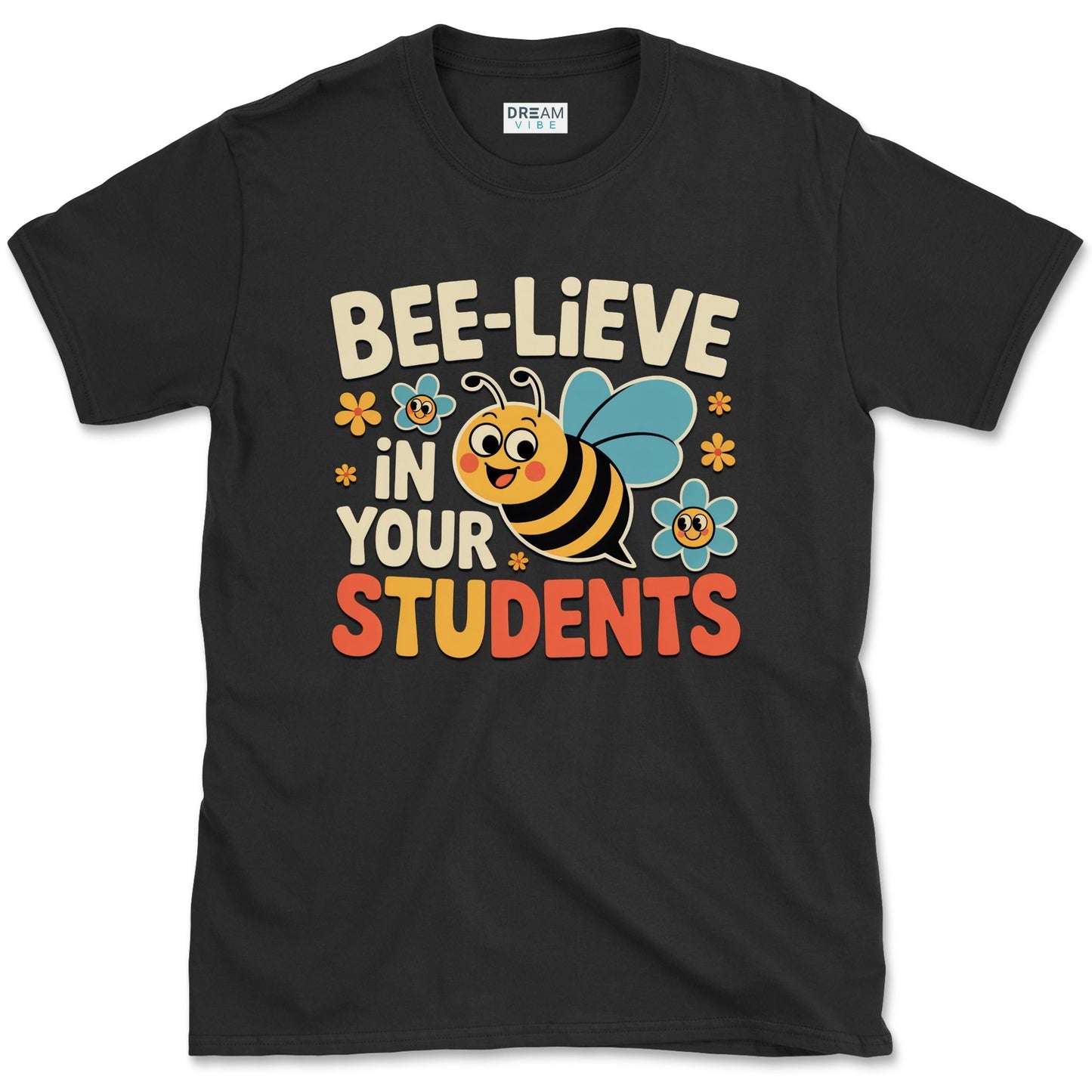 Bee-lieve in Your Students Teacher T-Shirt