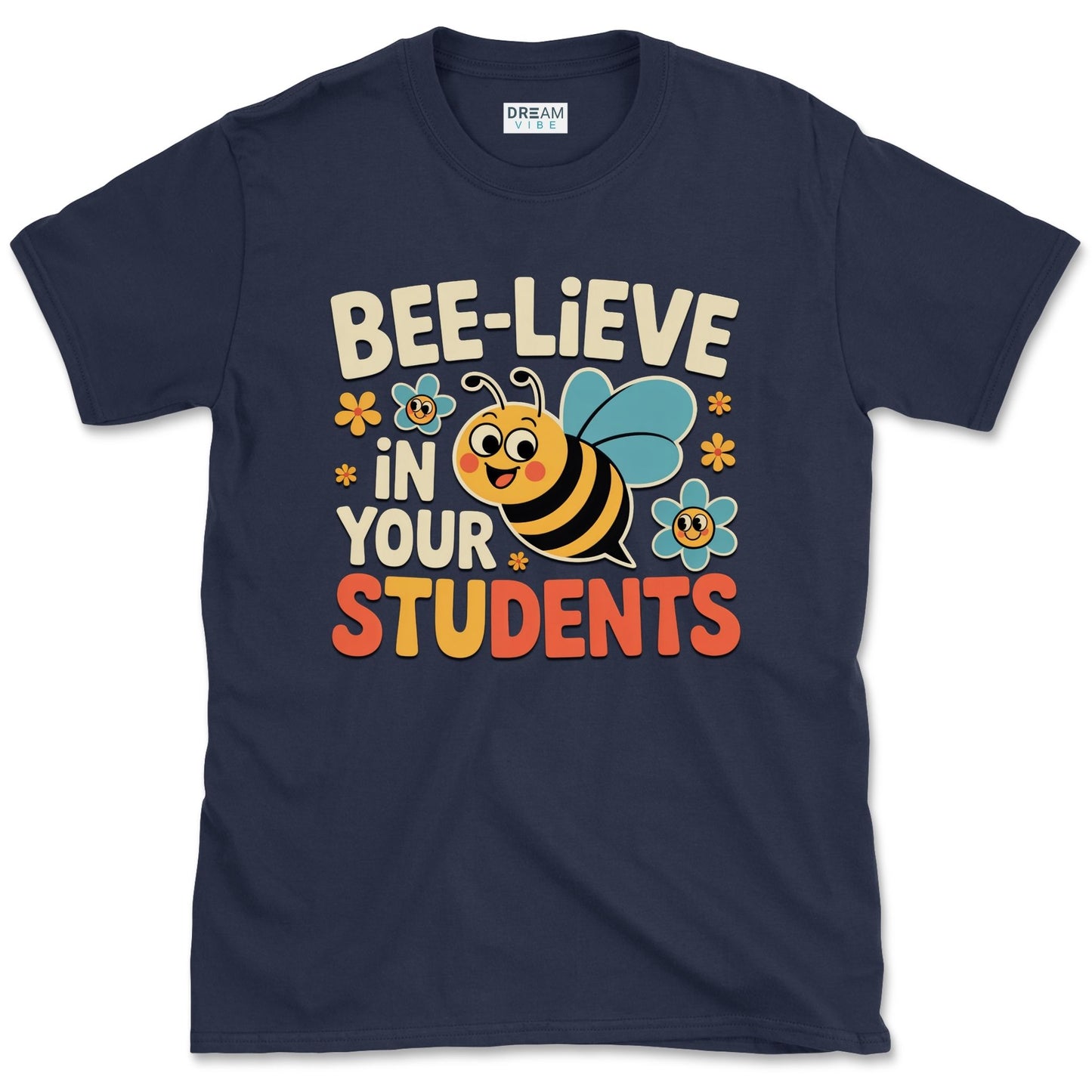 Bee-lieve in Your Students Teacher T-Shirt