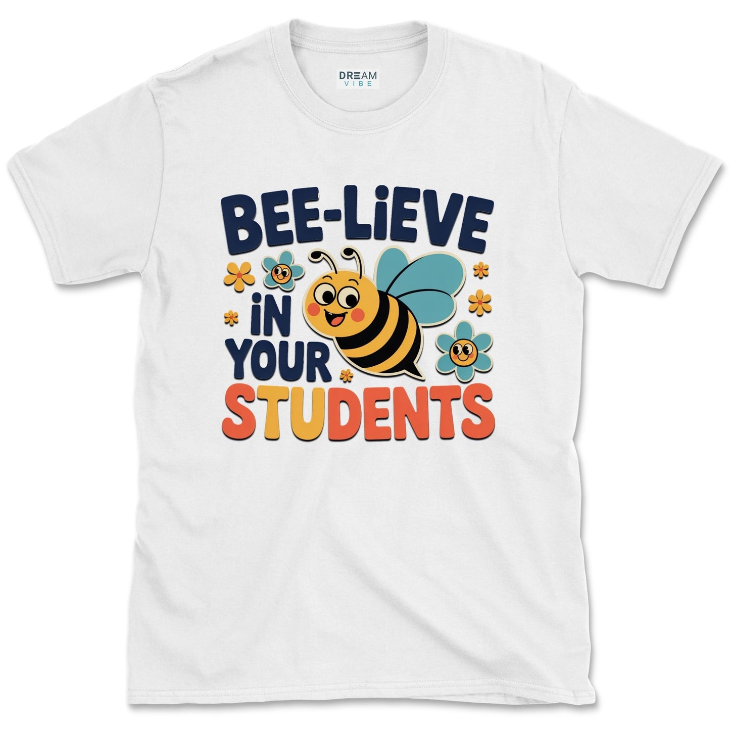 Bee-lieve in Your Students Teacher T-Shirt