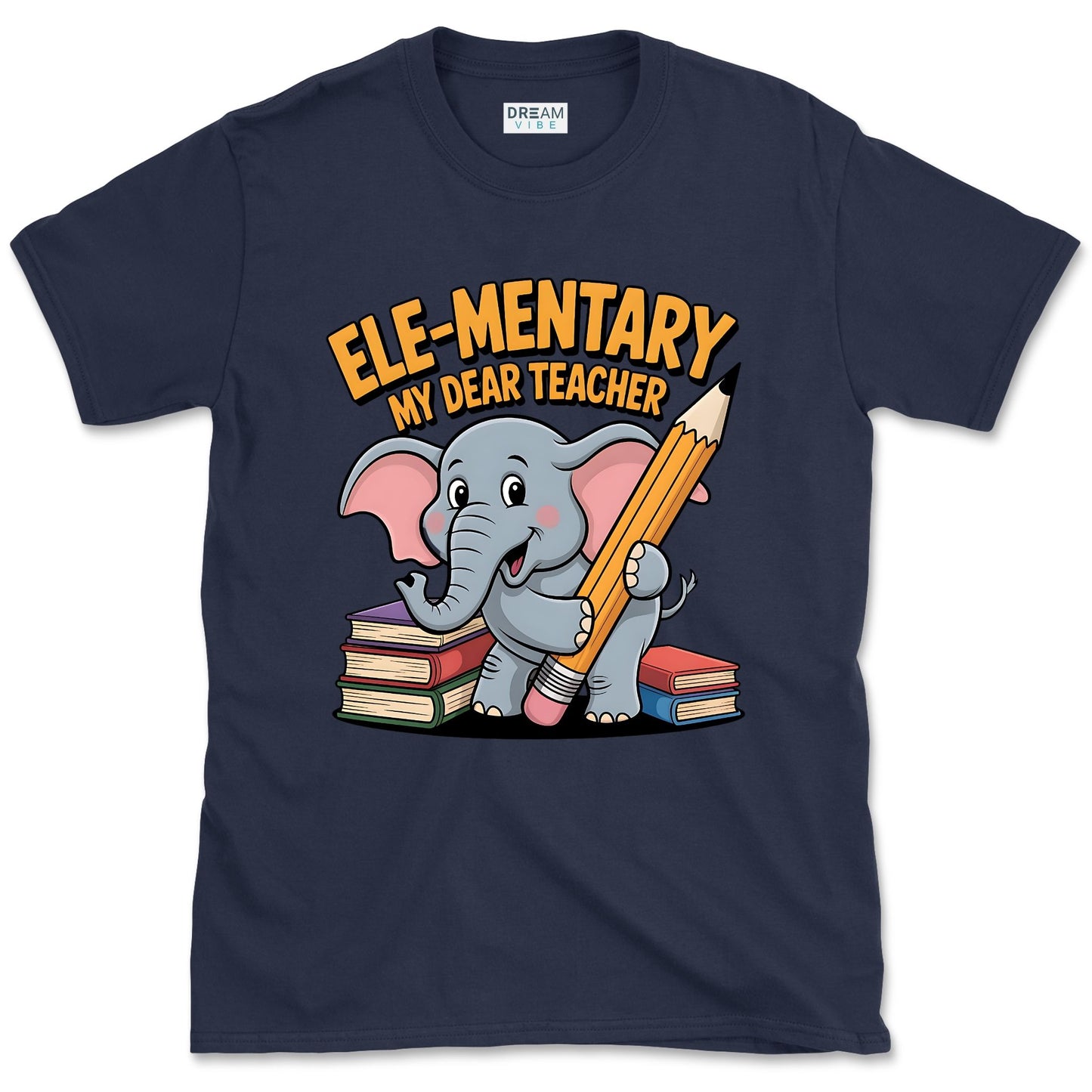 Ele-mentary My Dear Teacher T-Shirt