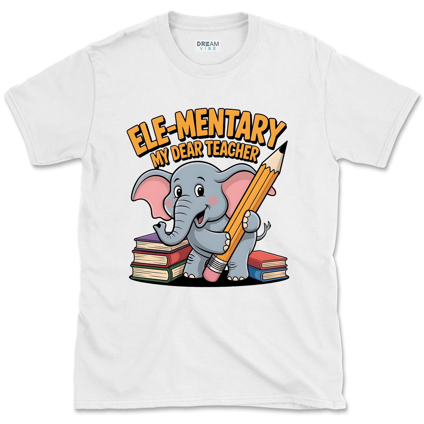 Ele-mentary My Dear Teacher T-Shirt