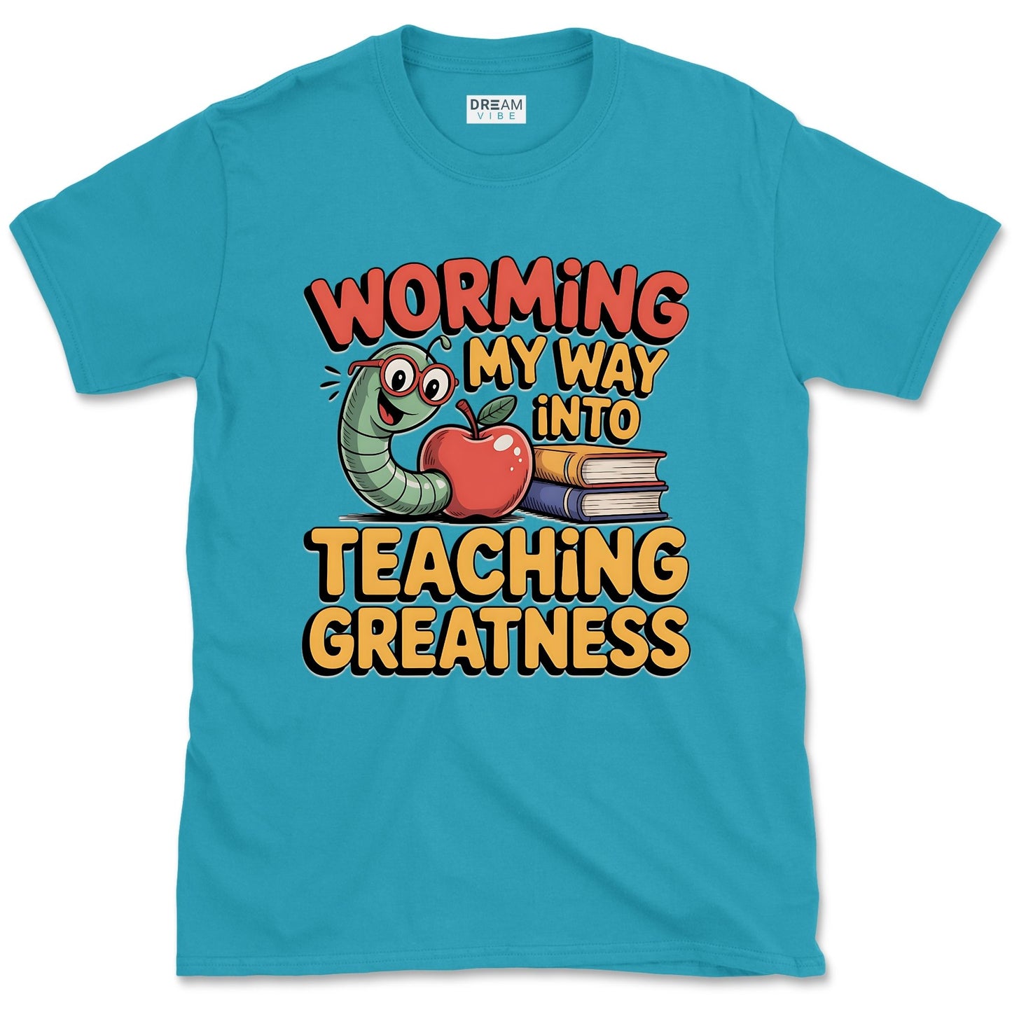 Worming My Way Into Teaching Greatness Teacher T-Shirt