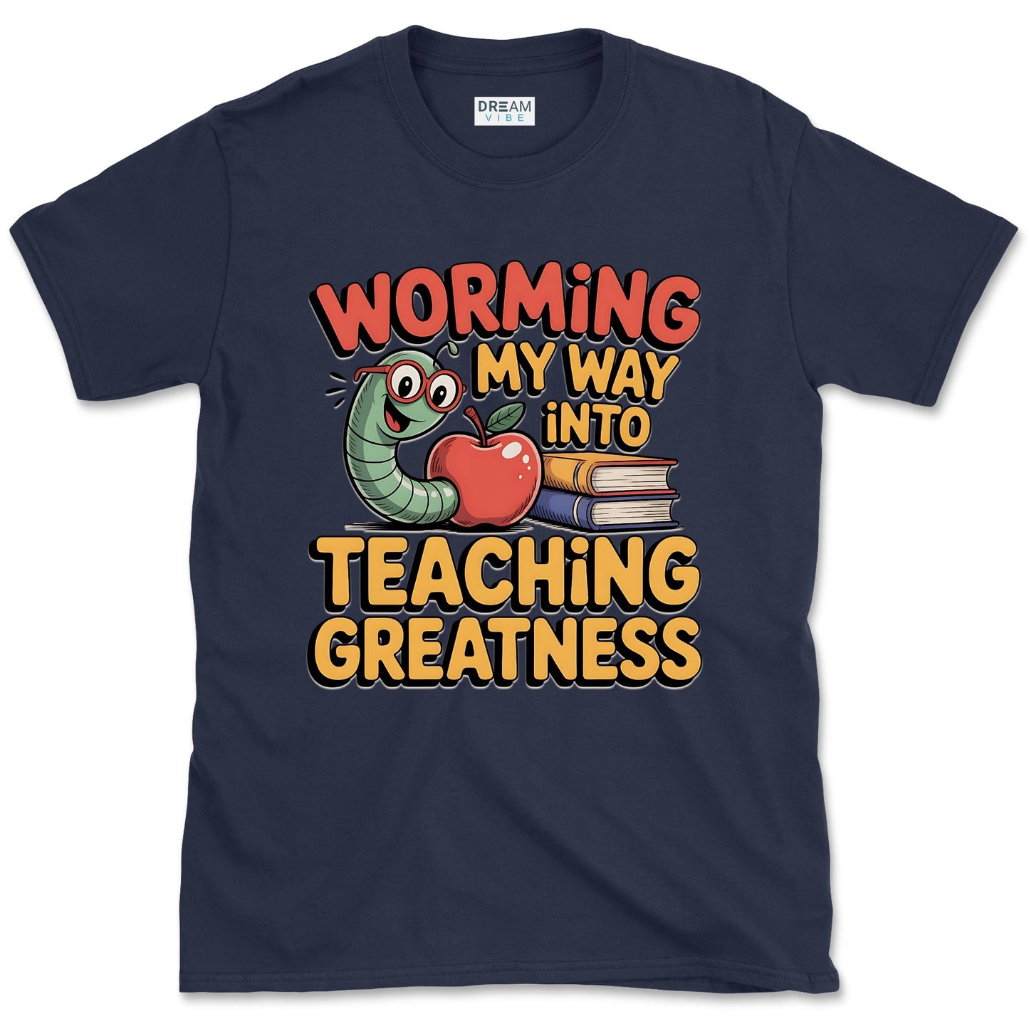 Worming My Way Into Teaching Greatness Teacher T-Shirt
