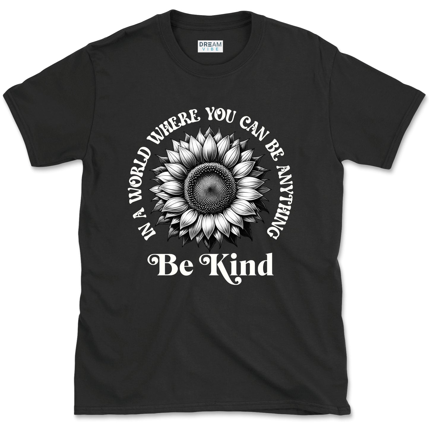 In A World Where You Can Be Anything Be Kind Inspirational T-Shirt Design With Sunflower