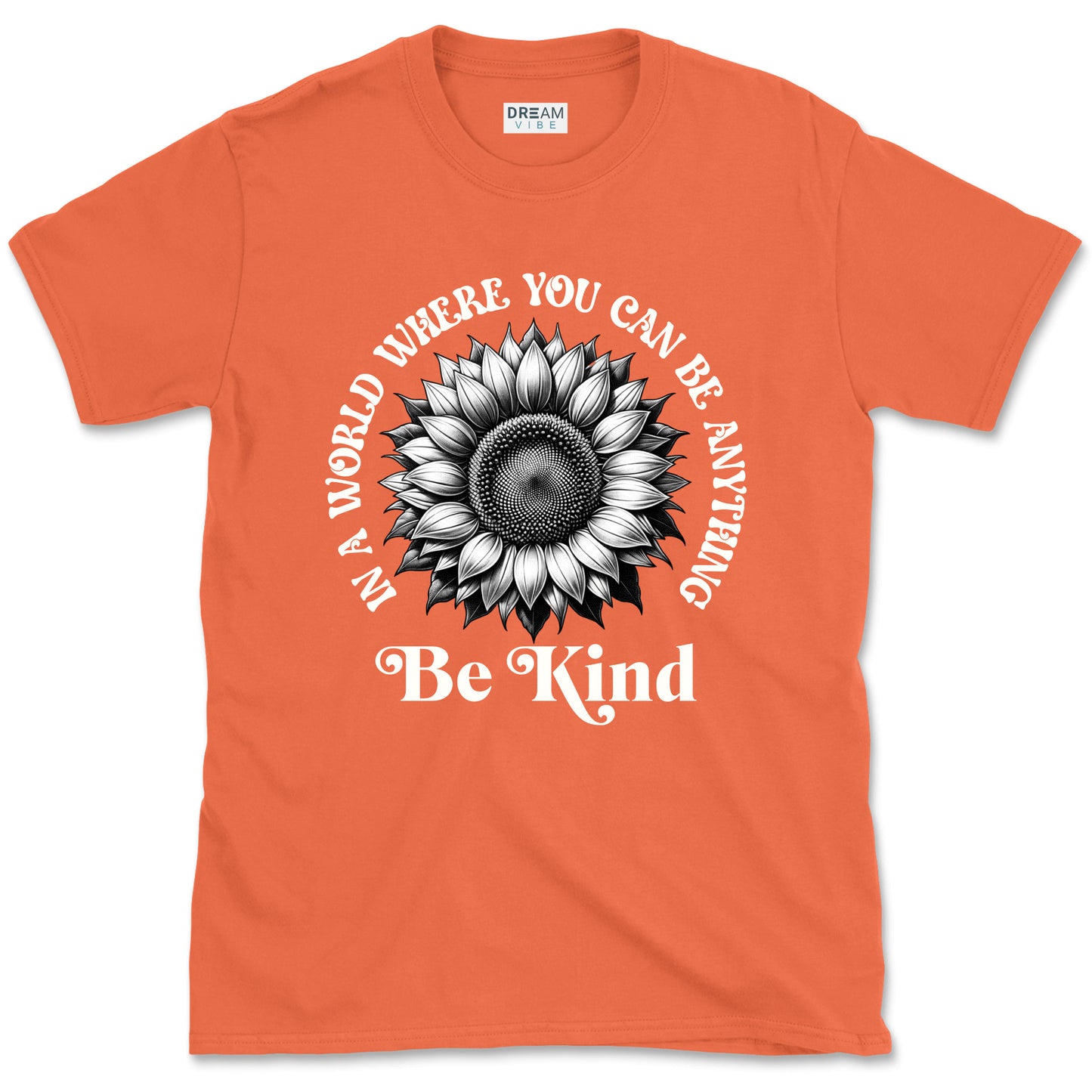 In A World Where You Can Be Anything Be Kind Inspirational T-Shirt Design With Sunflower