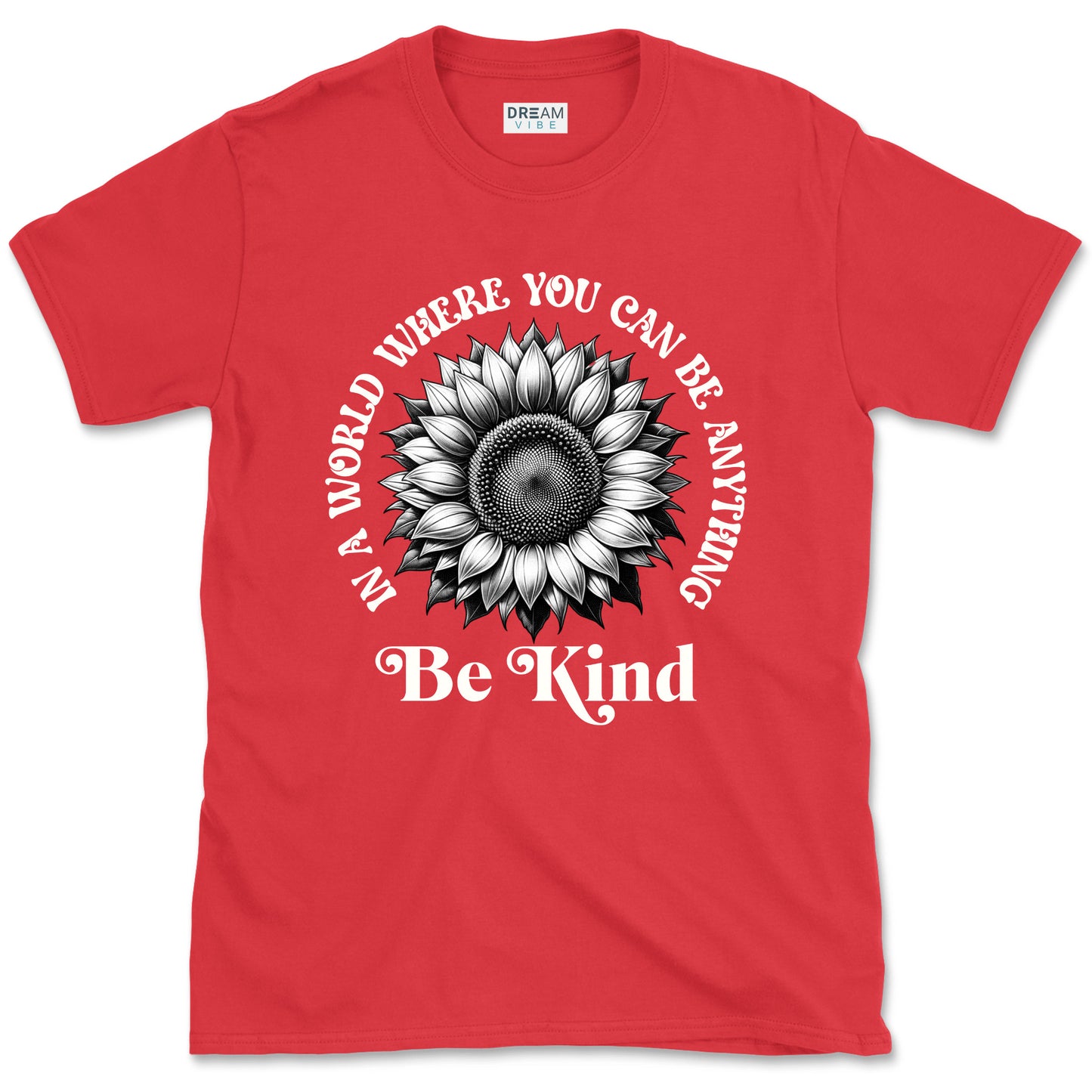 In A World Where You Can Be Anything Be Kind Inspirational T-Shirt Design With Sunflower