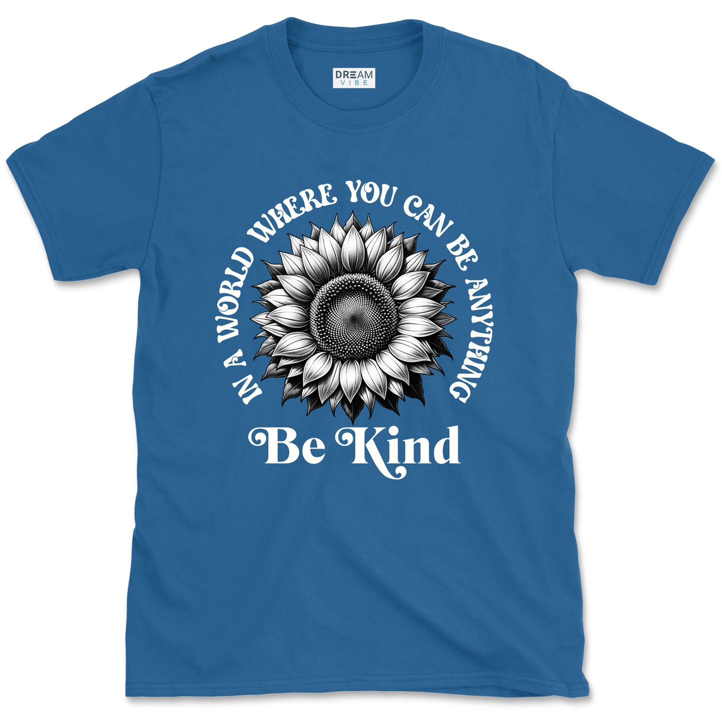 In A World Where You Can Be Anything Be Kind Inspirational T-Shirt Design With Sunflower