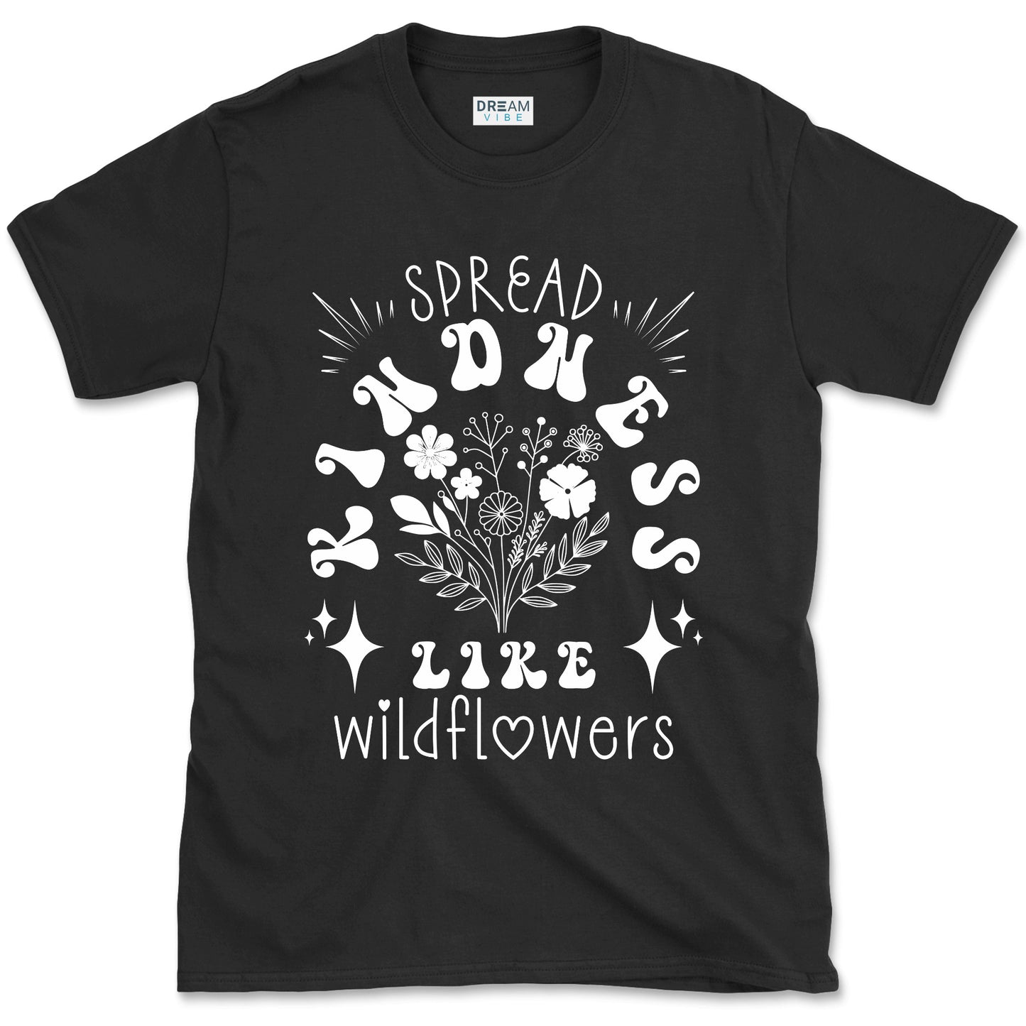 Spread Kindness Like Wildflowers Motivational T-Shirt