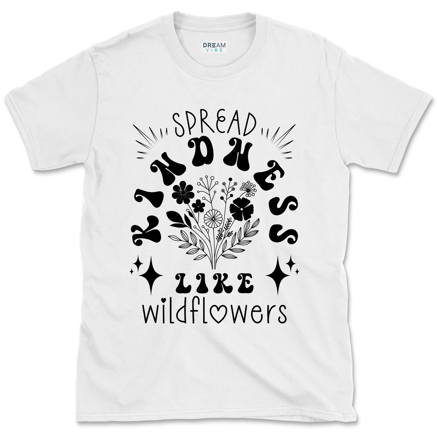 Spread Kindness Like Wildflowers Motivational T-Shirt