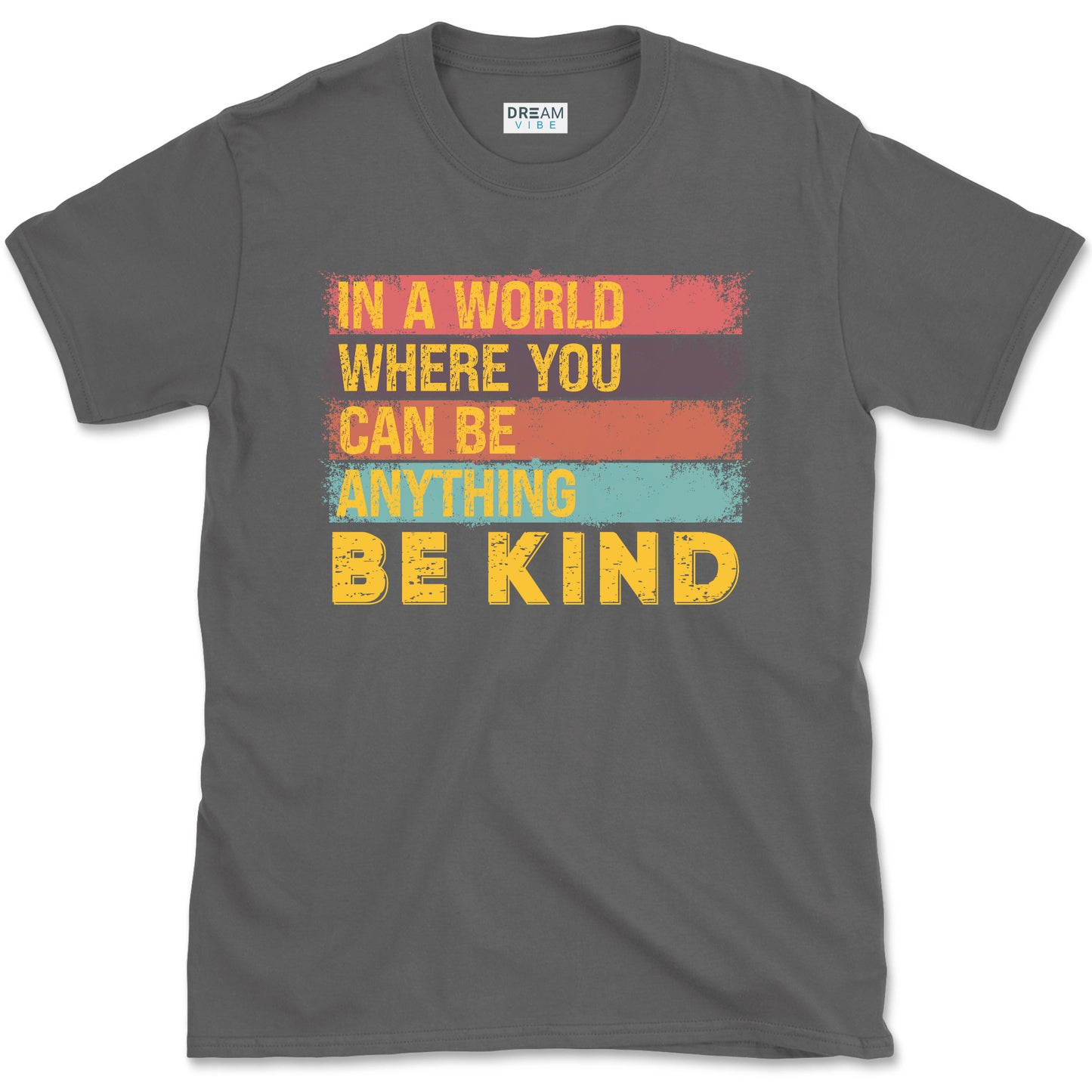 In A World Where You Can Be Anything Be Kind Inspirational Vintage T-Shirt Design