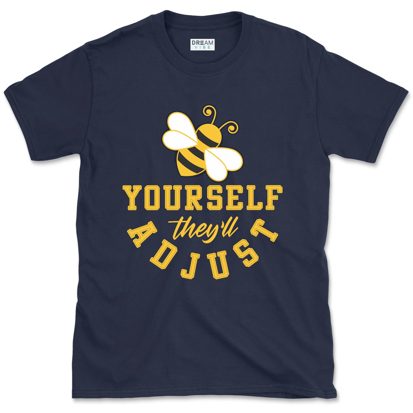 Be Yourself They Will Adjust Inspirational T-Shirt