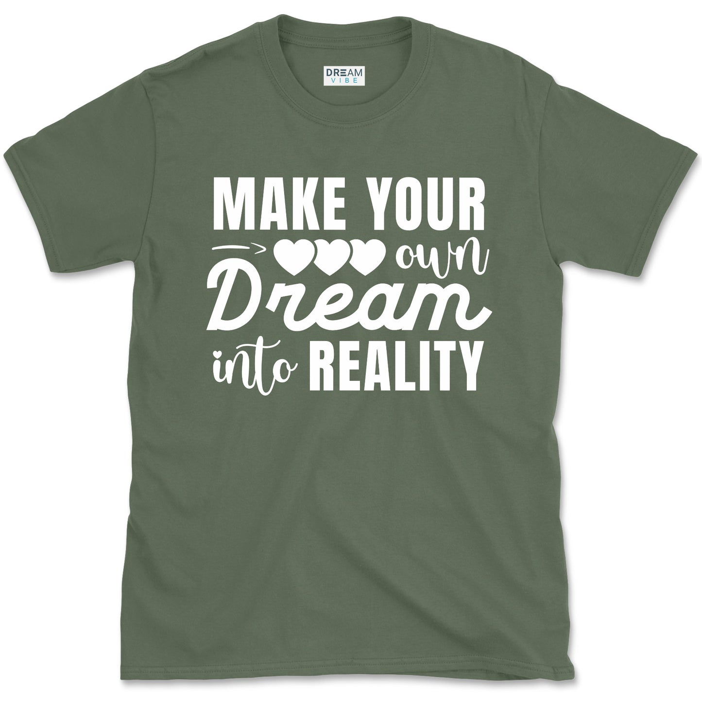 Make Your Own Dream Into Reality Motivational T-Shirt