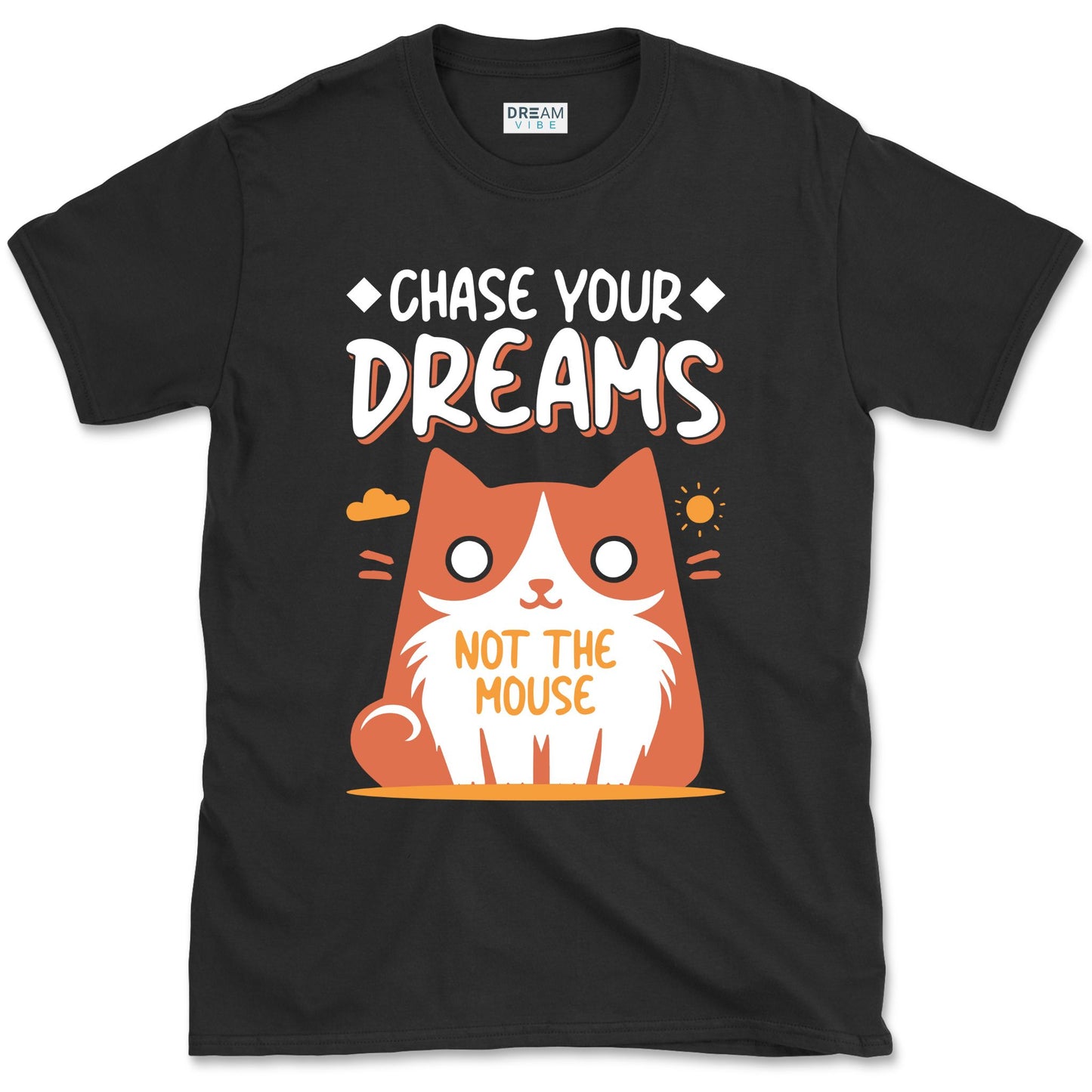Chase Your Dreams Not The Mouse Funny Motivational T-shirt