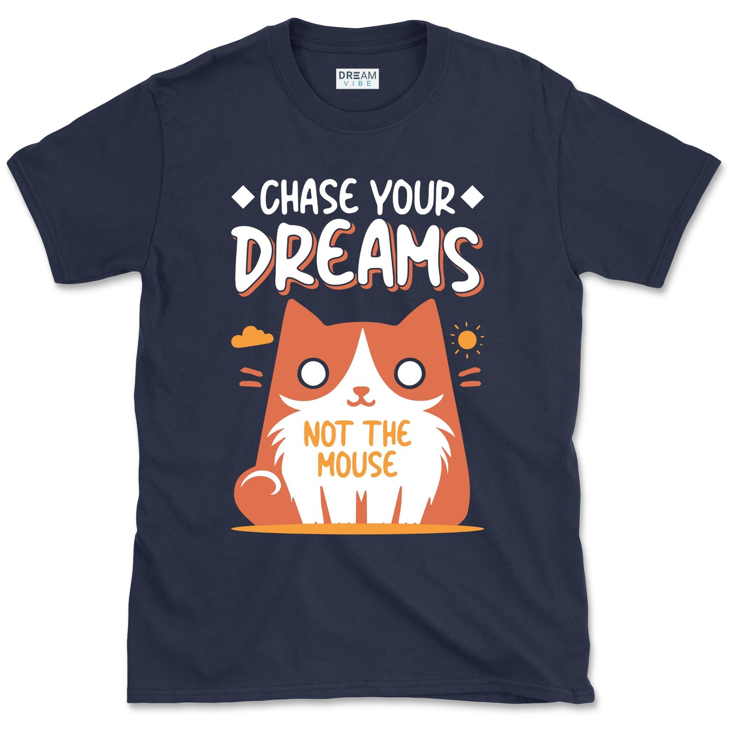 Chase Your Dreams Not The Mouse Funny Motivational T-shirt