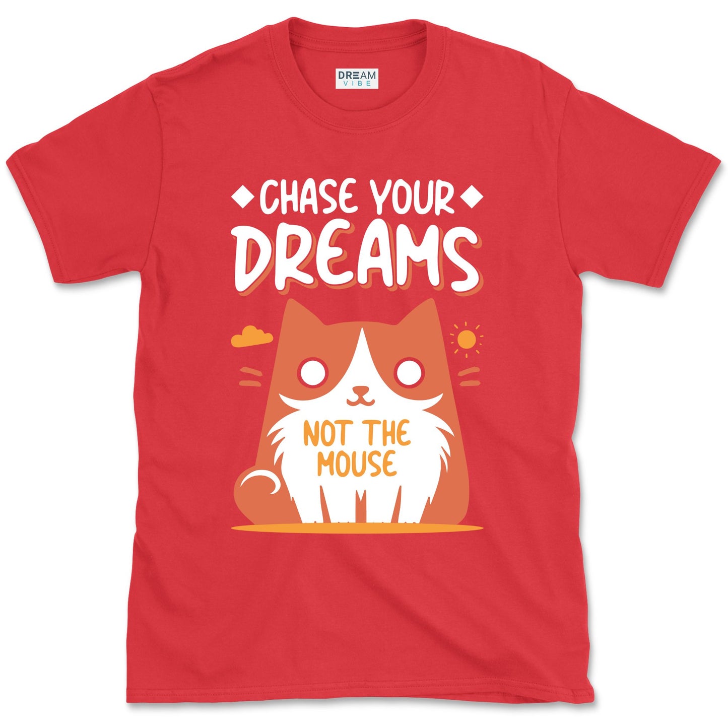 Chase Your Dreams Not The Mouse Funny Motivational T-shirt