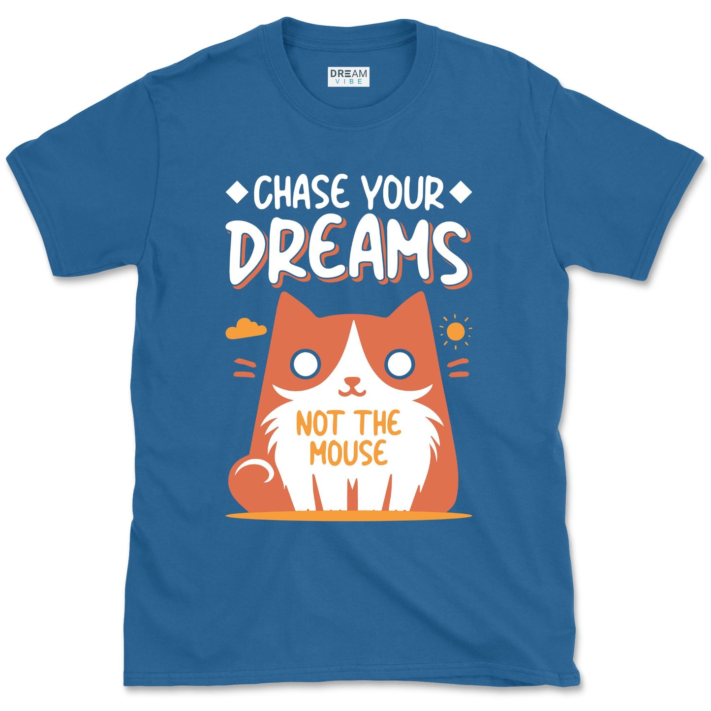 Chase Your Dreams Not The Mouse Funny Motivational T-shirt