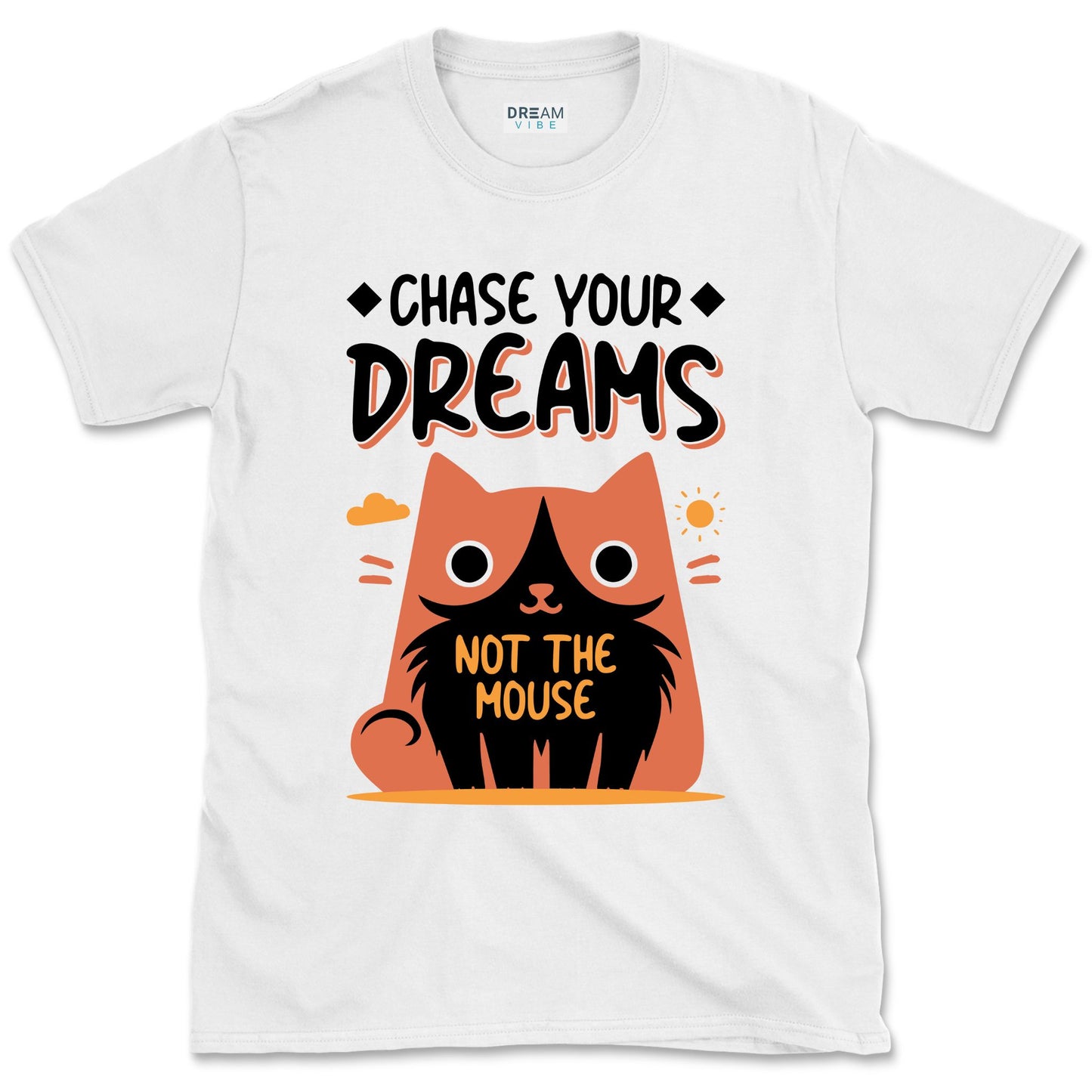 Chase Your Dreams Not The Mouse Funny Motivational T-shirt