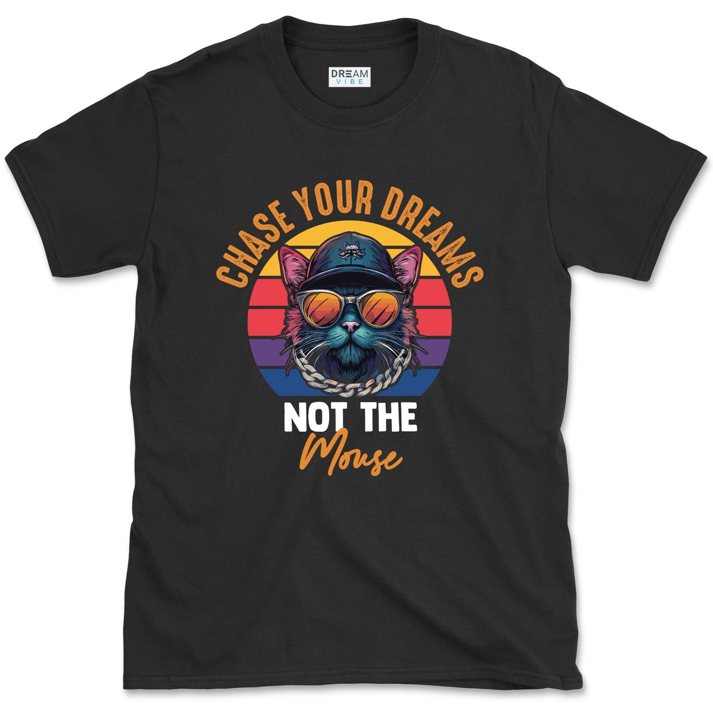 Chase Your Dreams, Not The Mouse Inspirational T-Shirt