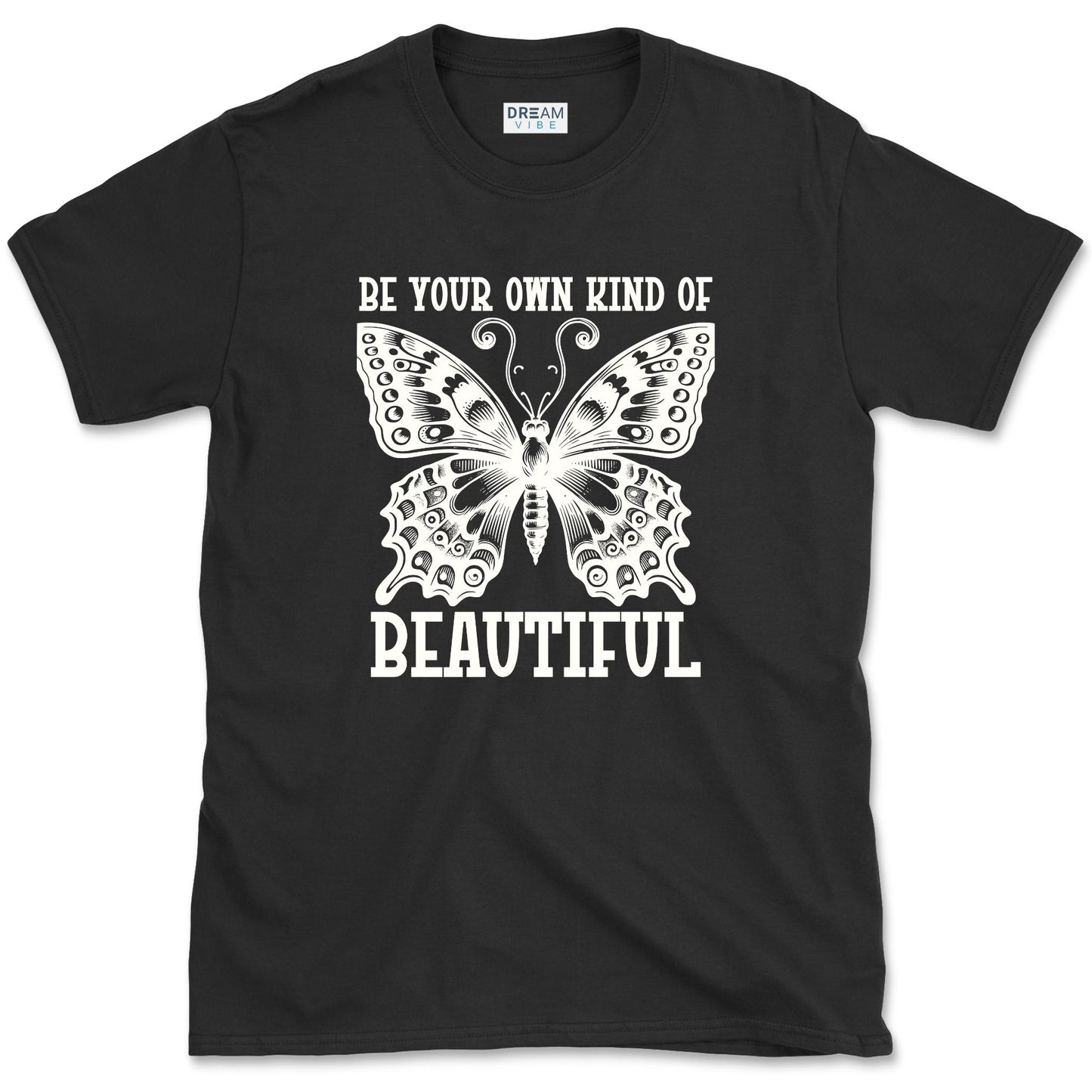 Be Your Own Kind Of Beautiful T-Shirt