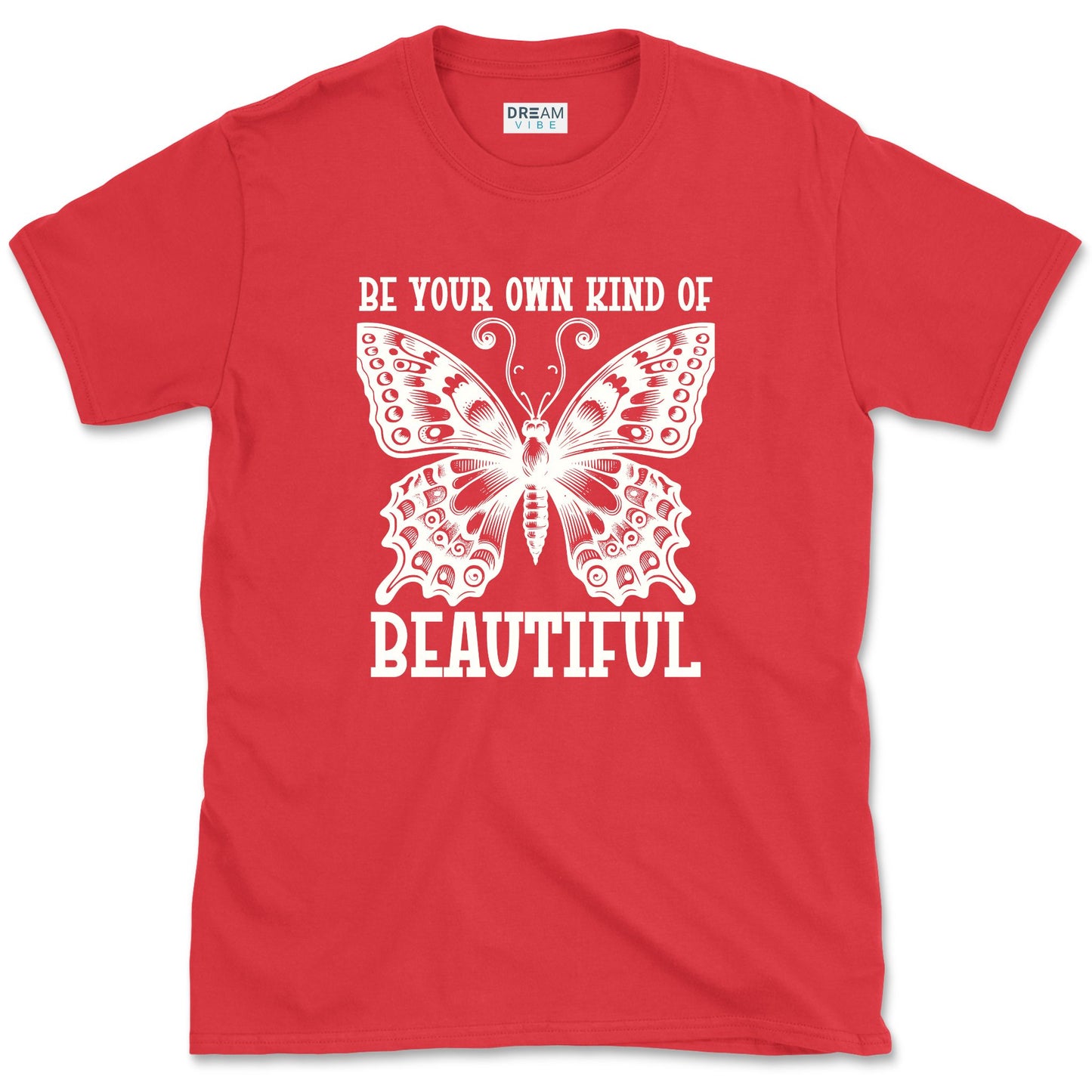 Be Your Own Kind Of Beautiful T-Shirt