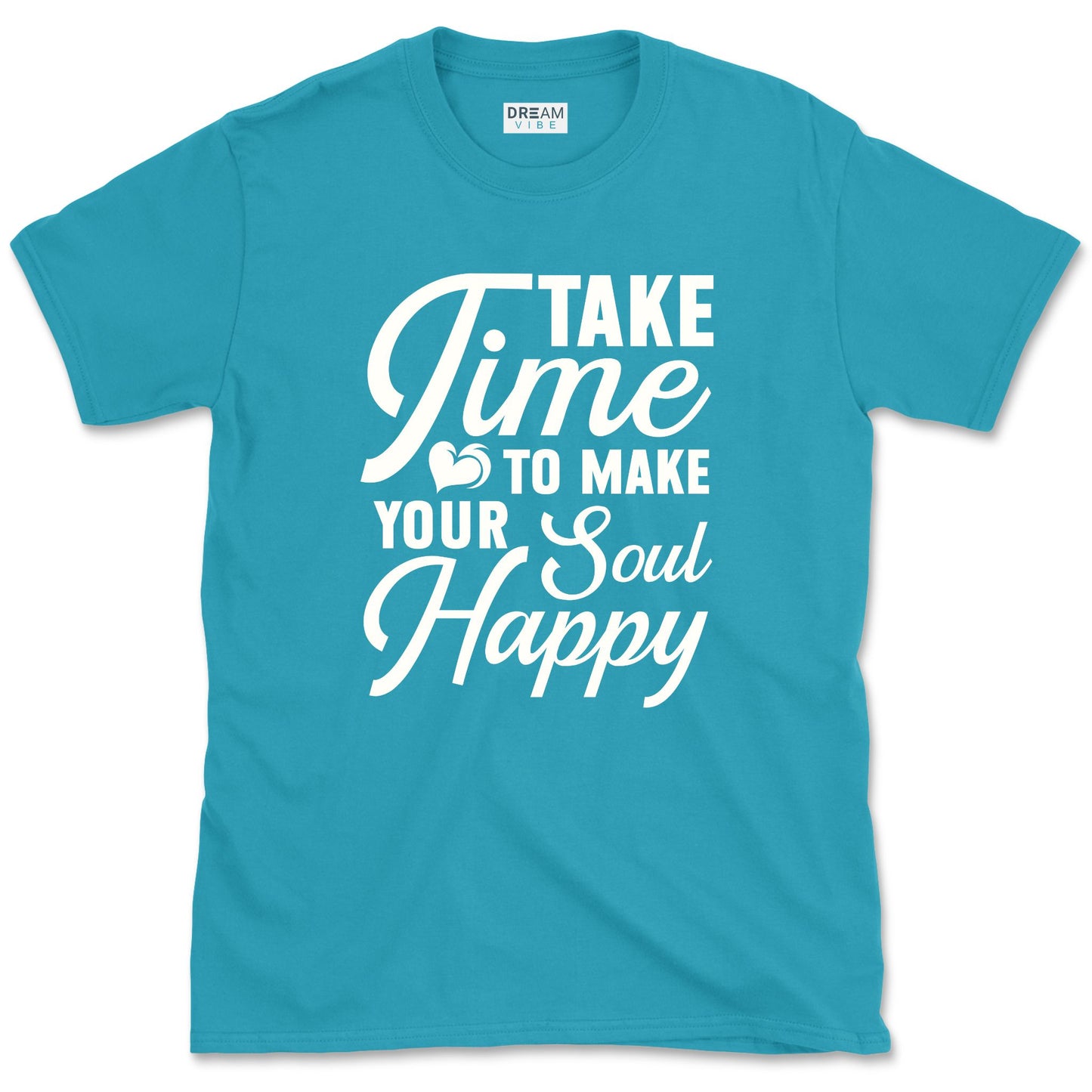 Take Time To Make Your Soul Happy T-Shirt