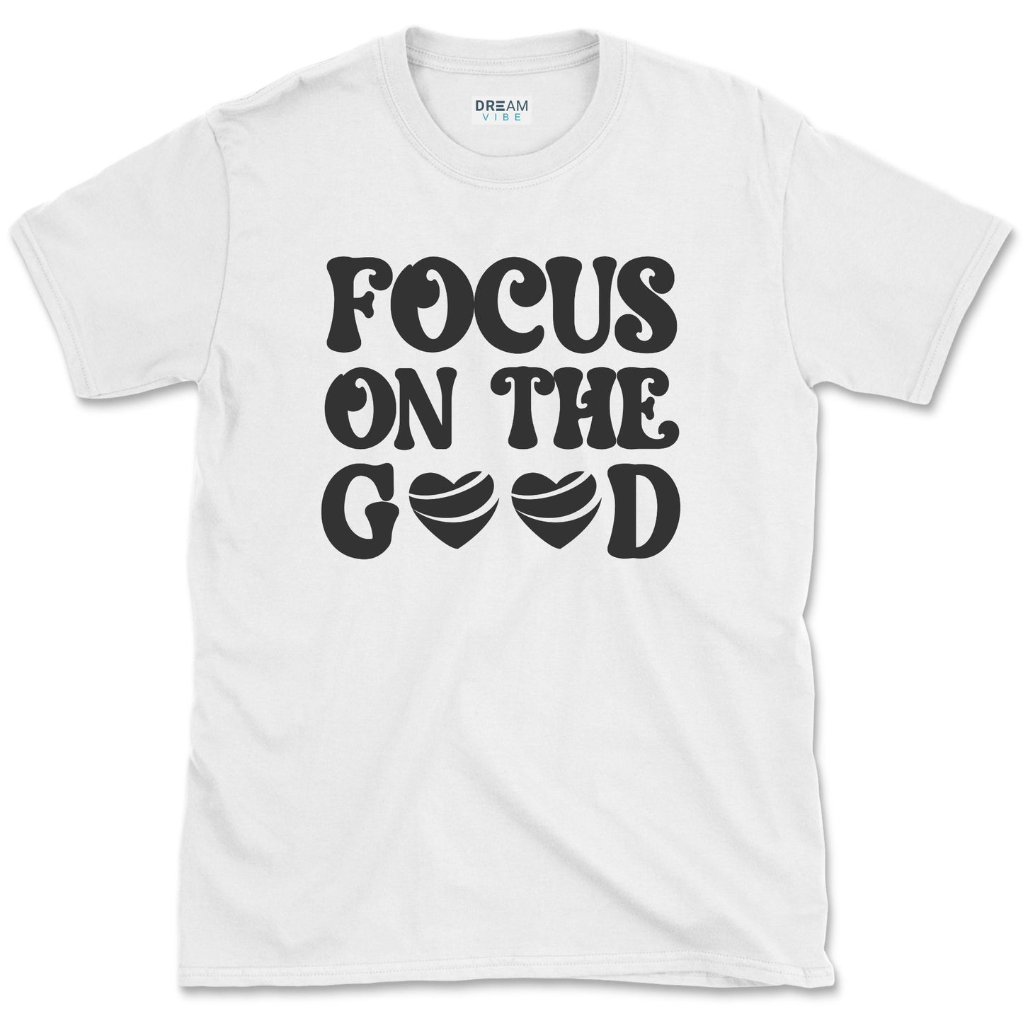 Focus On The Good T-Shirt