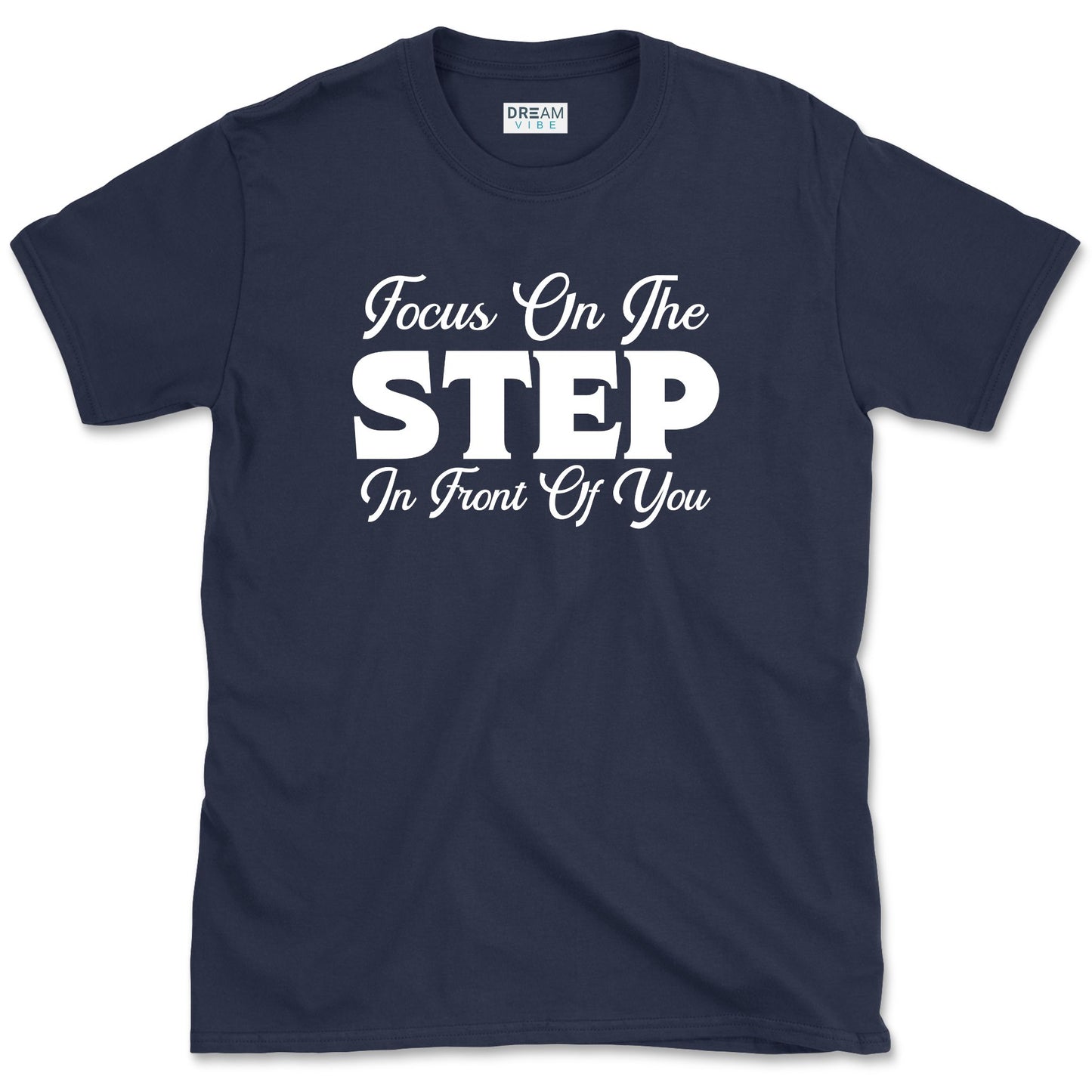 Focus On The Step In Front Of You T-Shirt