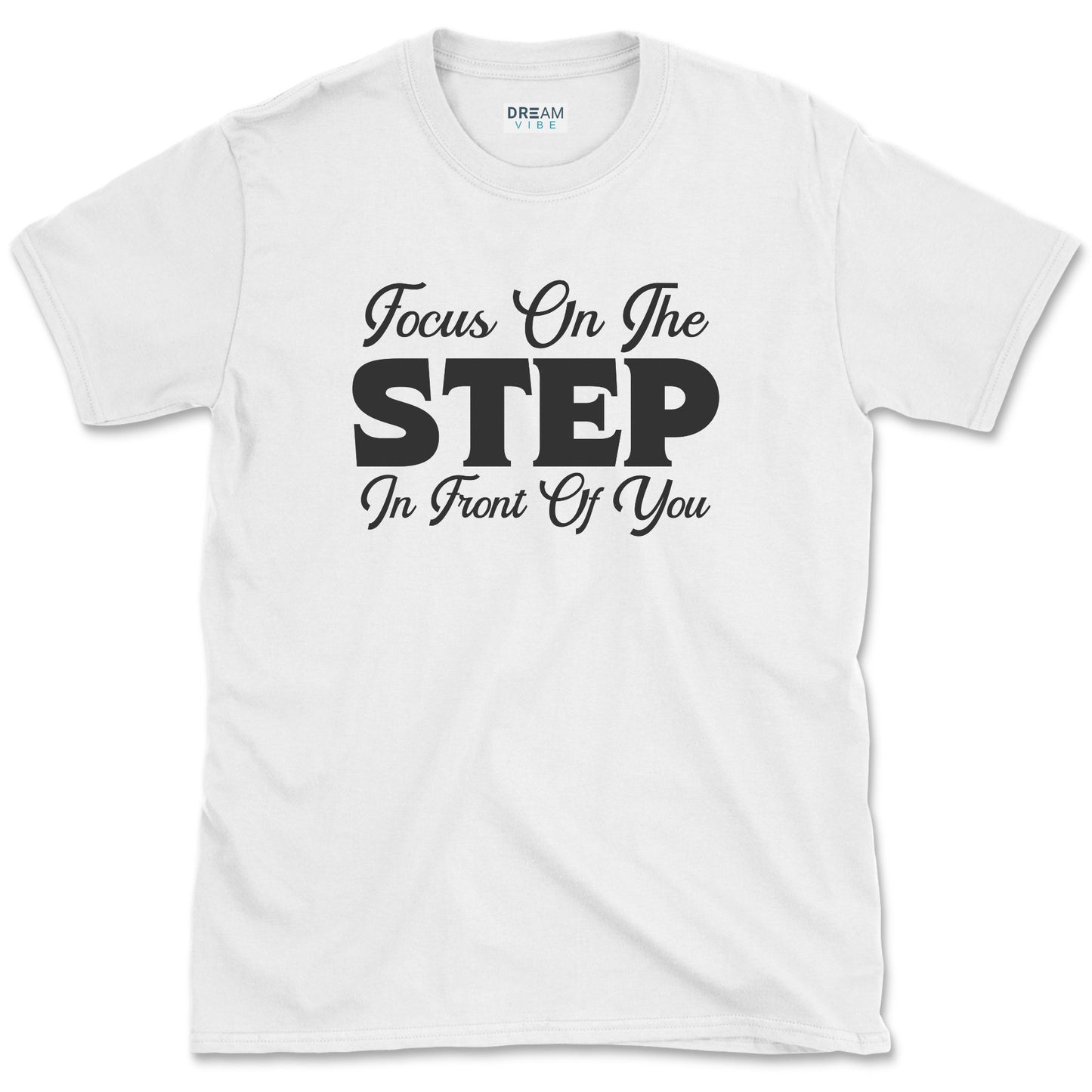 Focus On The Step In Front Of You T-Shirt