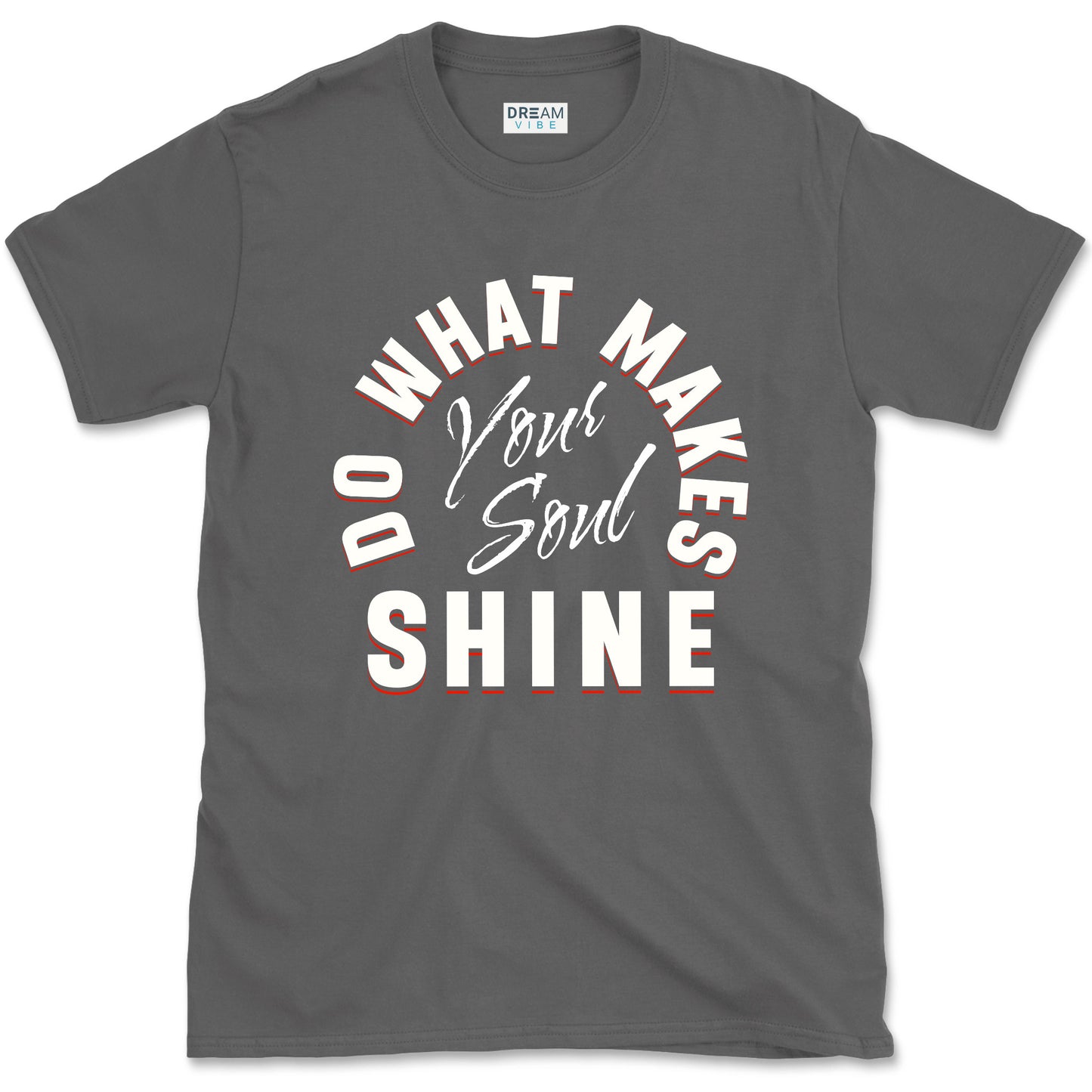 Do What Makes Your Soul Shine Inspirational T-shirt