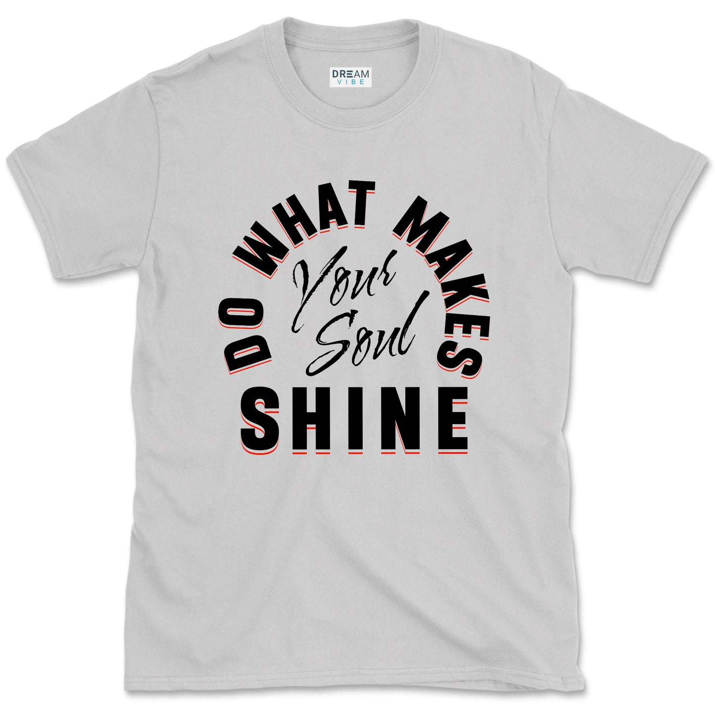Do What Makes Your Soul Shine Inspirational T-shirt