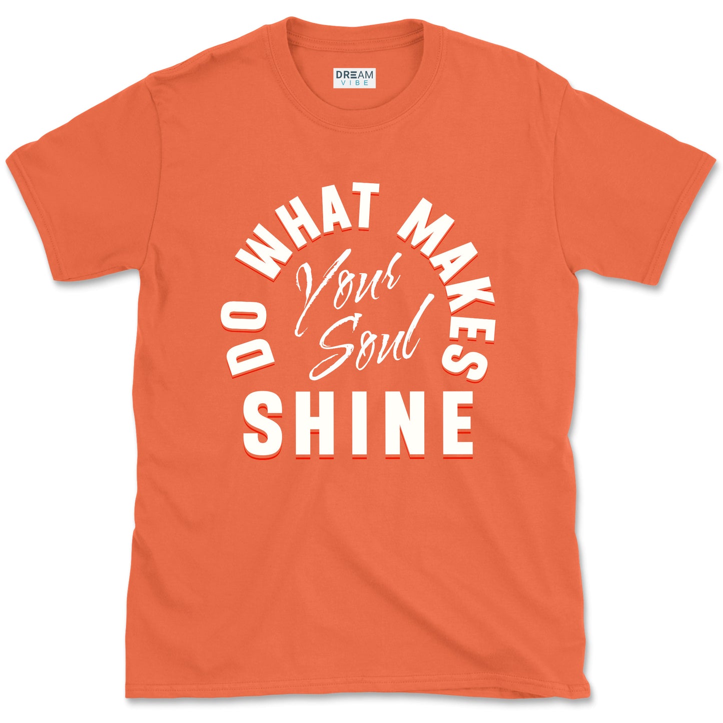 Do What Makes Your Soul Shine Inspirational T-shirt