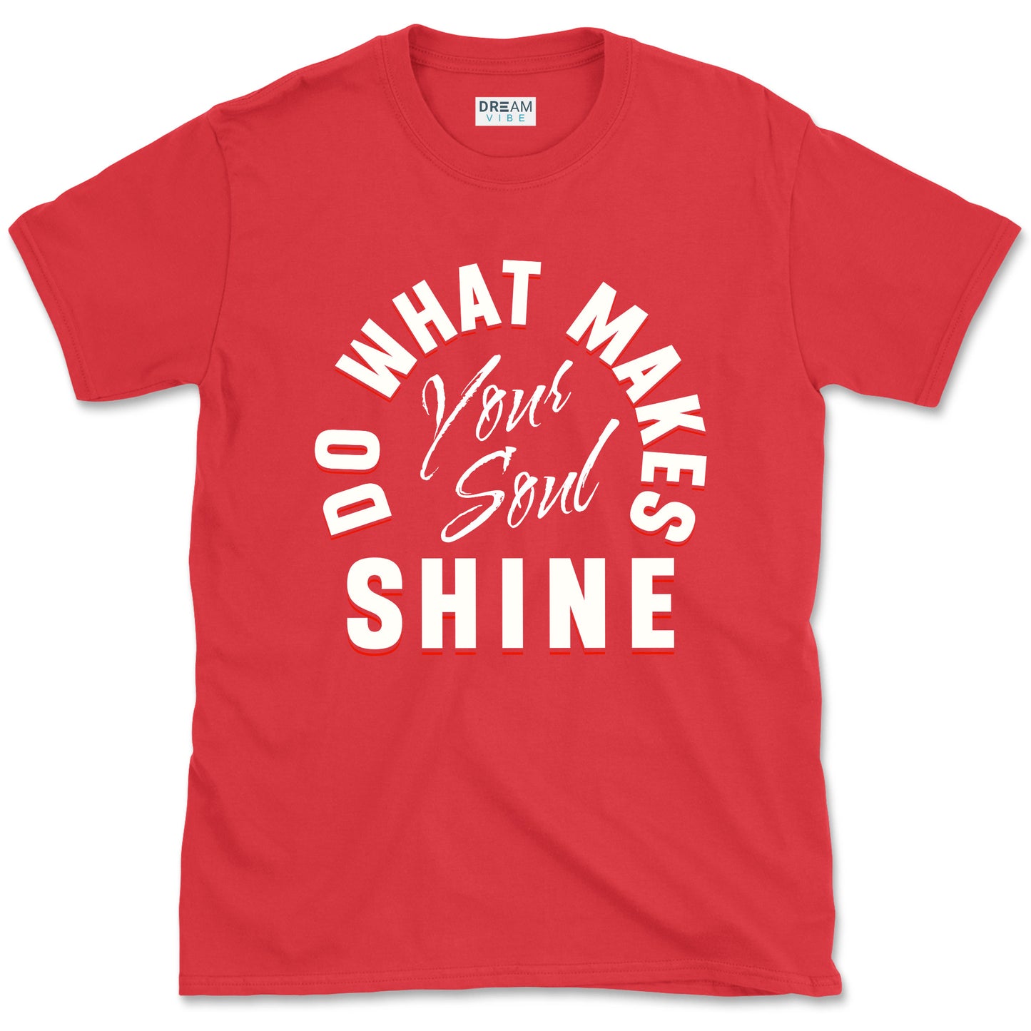 Do What Makes Your Soul Shine Inspirational T-shirt