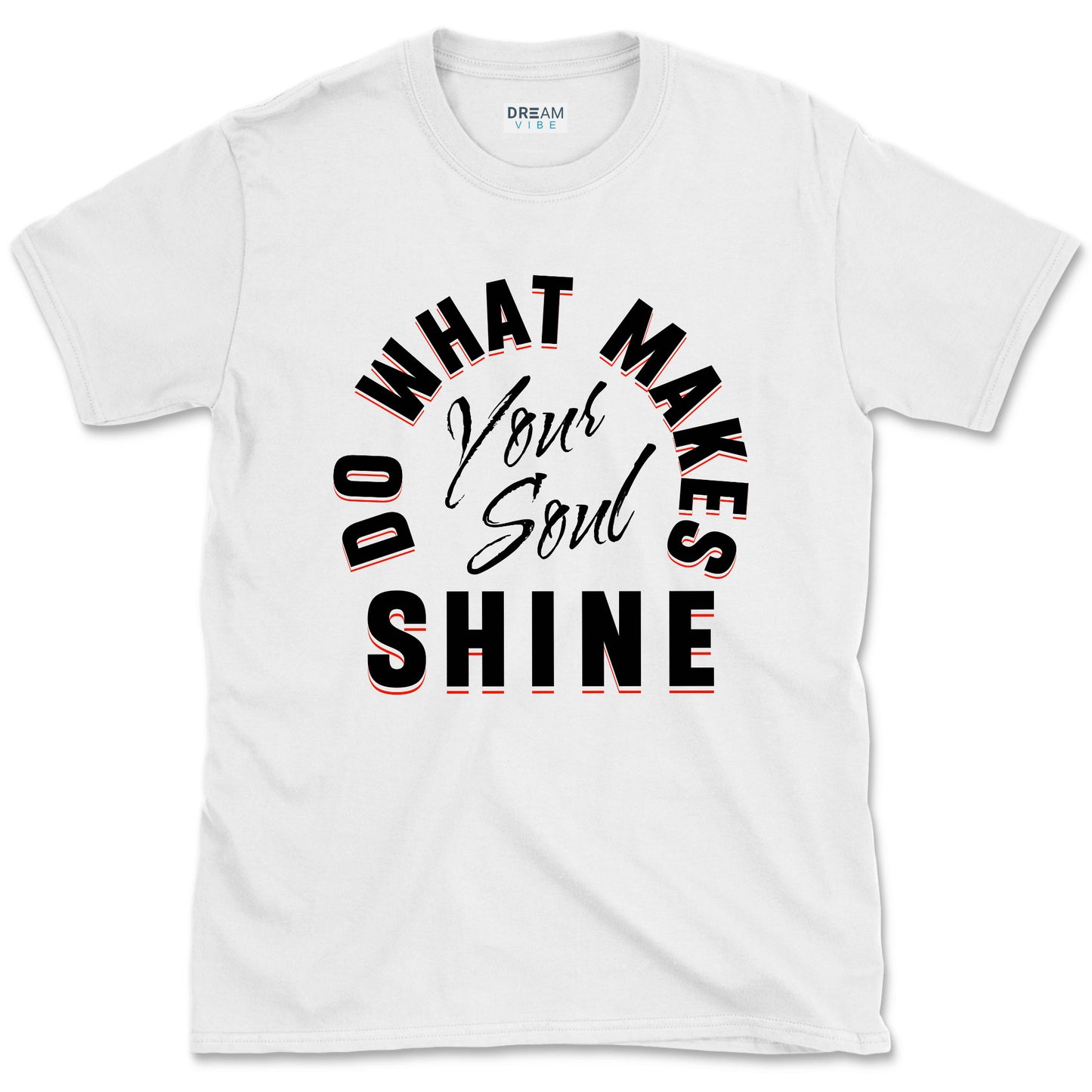 Do What Makes Your Soul Shine Inspirational T-shirt