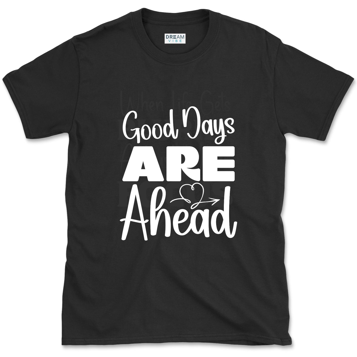Good Days Are Ahead Motivational T-Shirt