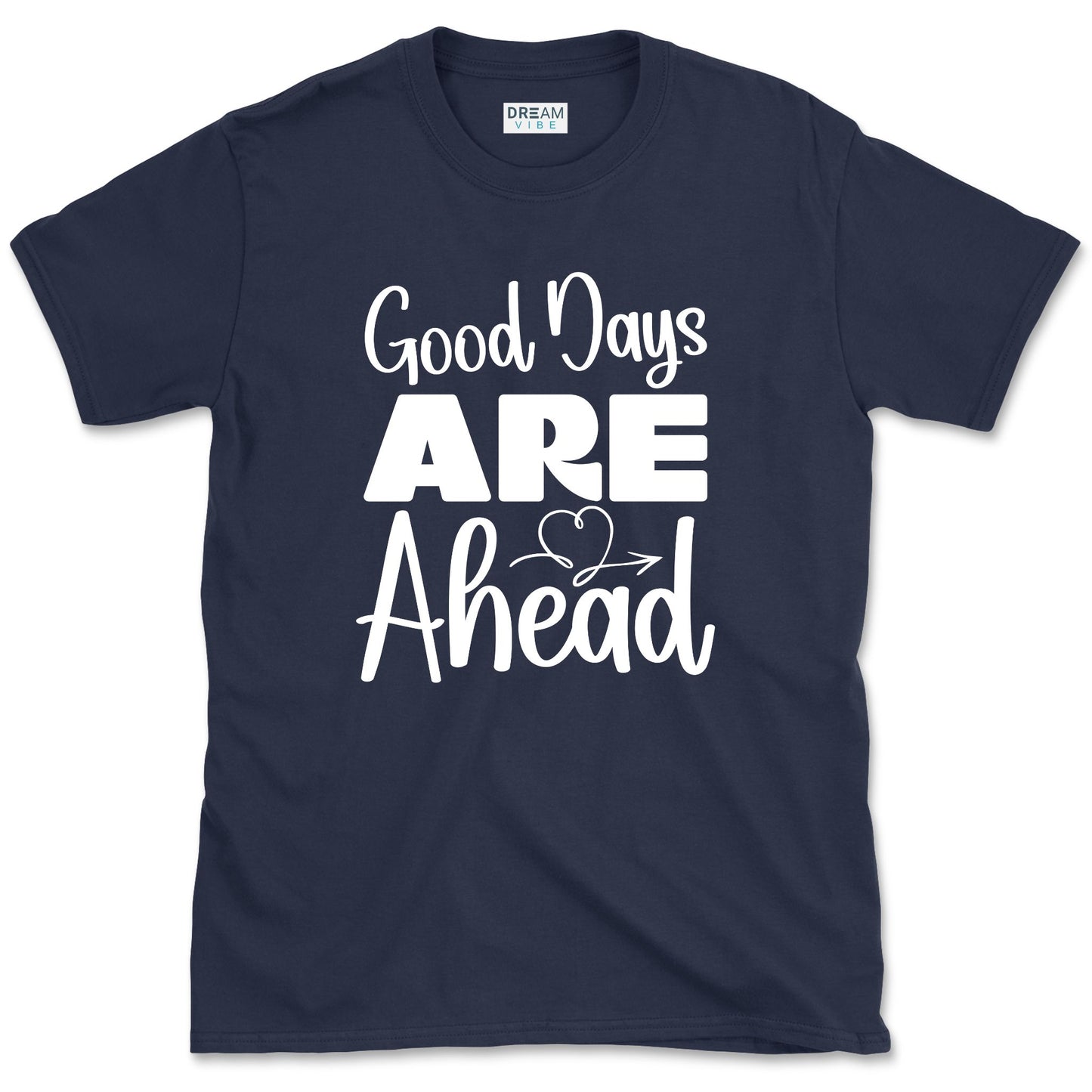 Good Days Are Ahead Motivational T-Shirt