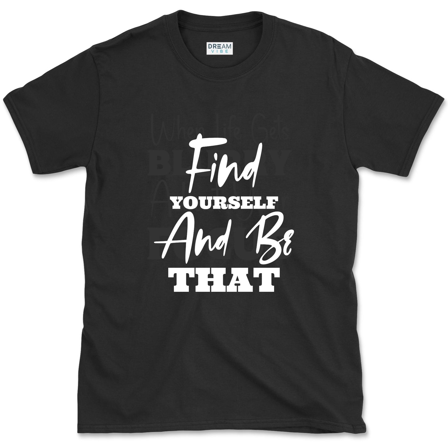 Find Yourself And Be That Inspirational T-Shirt
